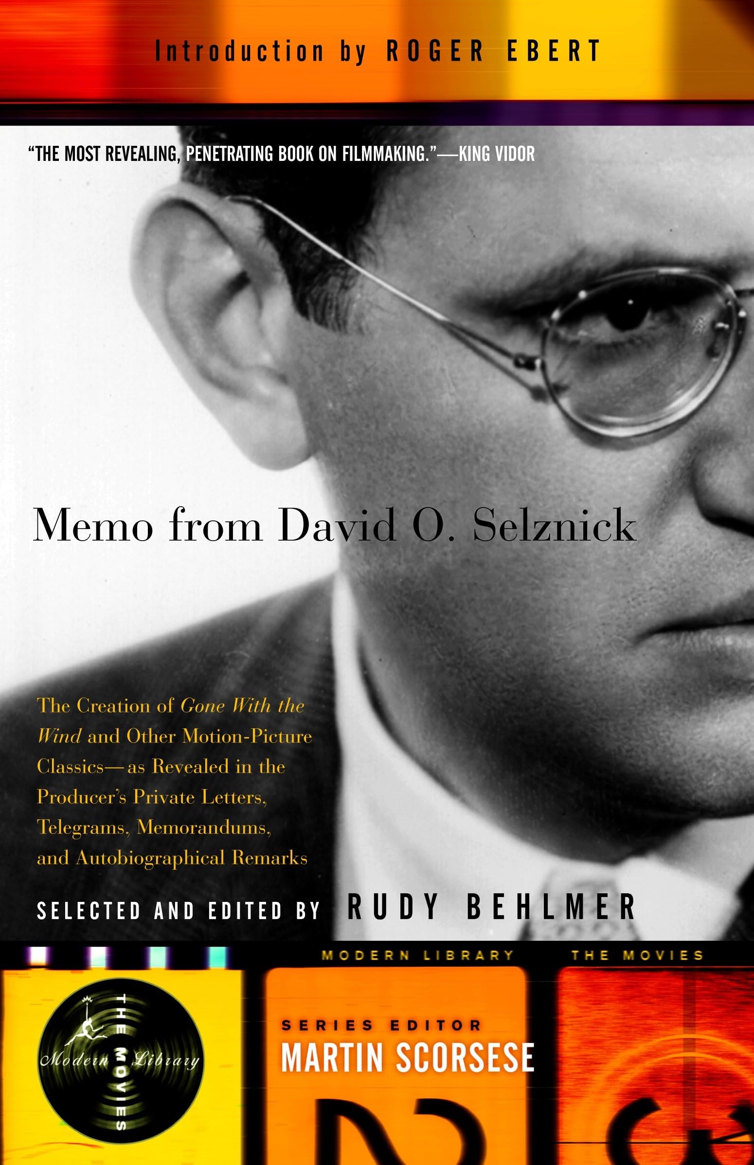 Memo from David O. Selznick : The Creation of "Gone with the Wind" and Other Motion Picture Classics, as Revealed in the Producer's Private Letters, Telegrams, Memorandums, and Autobiographical Remarks Paperback – March 7, 2000