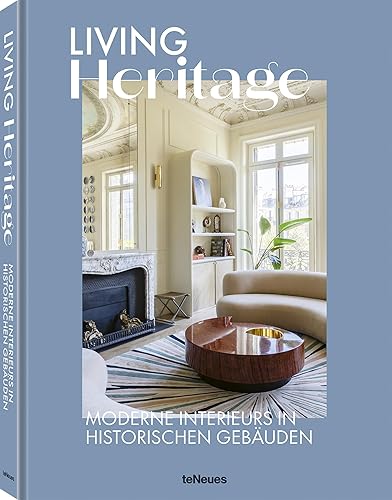 Living Heritage: Moderne Interieurs in historischen Gebäuden