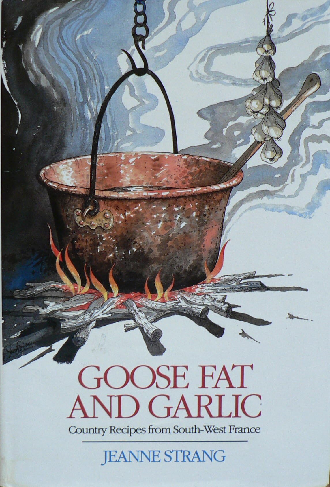 Goose Fat and Garlic by Jeanne Strang (9-May-1991) Hardcover
