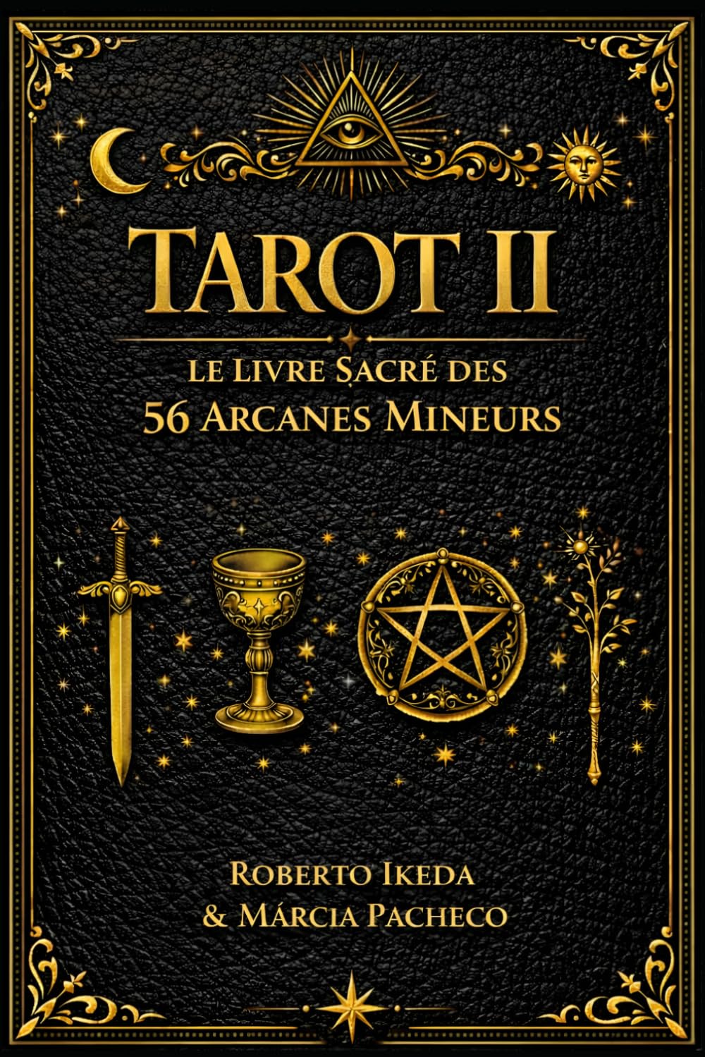 Tarot II : Le Livre sacré des 56 Arcanes mineurs (Tarot : La Trilogie sacrée)