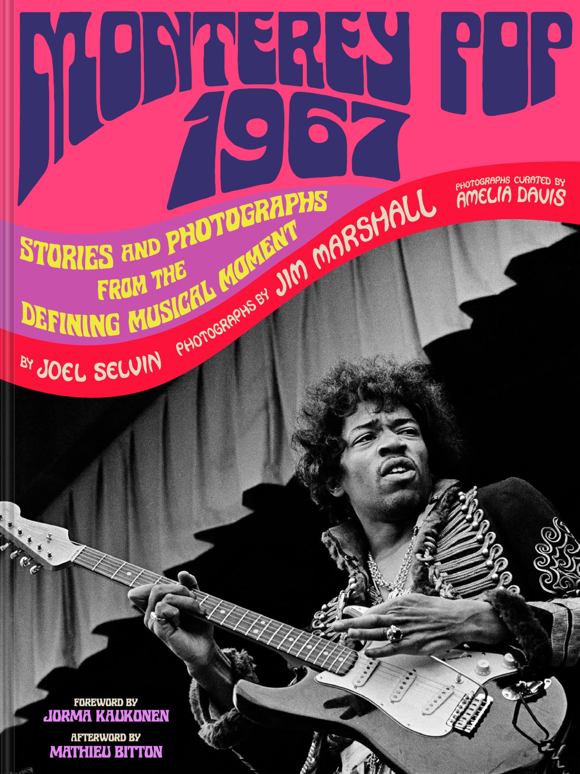 Monterey Pop 1967: Stories and Photographs from the Defining Musical Moment