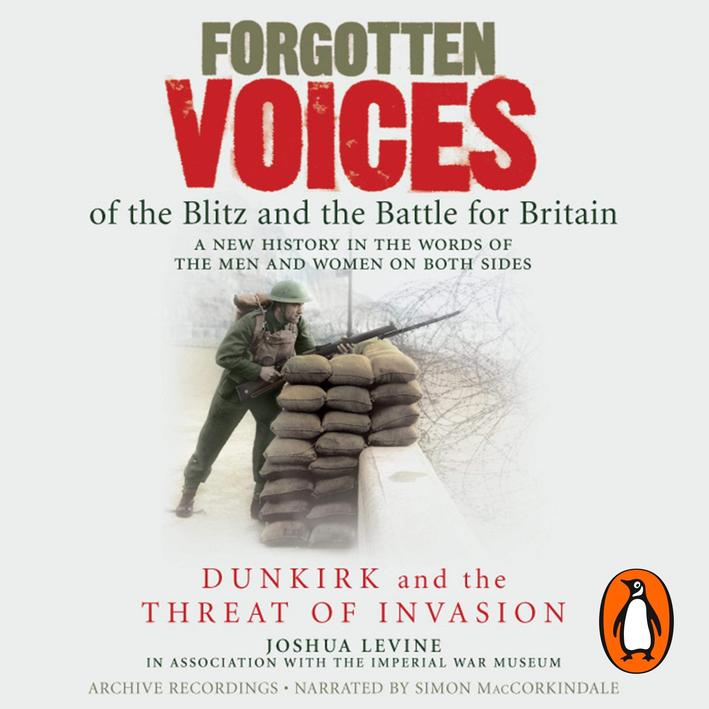 Forgotten Voices of the Blitz and the Battle for Britain