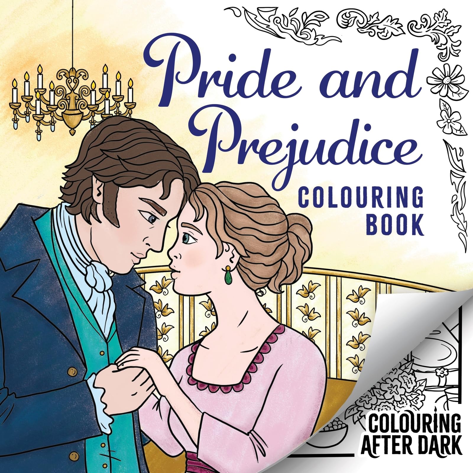 Pride and Prejudice Colouring Book: A romantic cosy colouring book for adults and teens (Colouring After Dark)