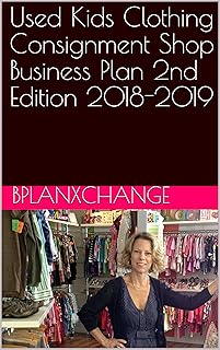 Used Kids Clothing Consignment Shop Business Plan 2nd Edition 2018-2019