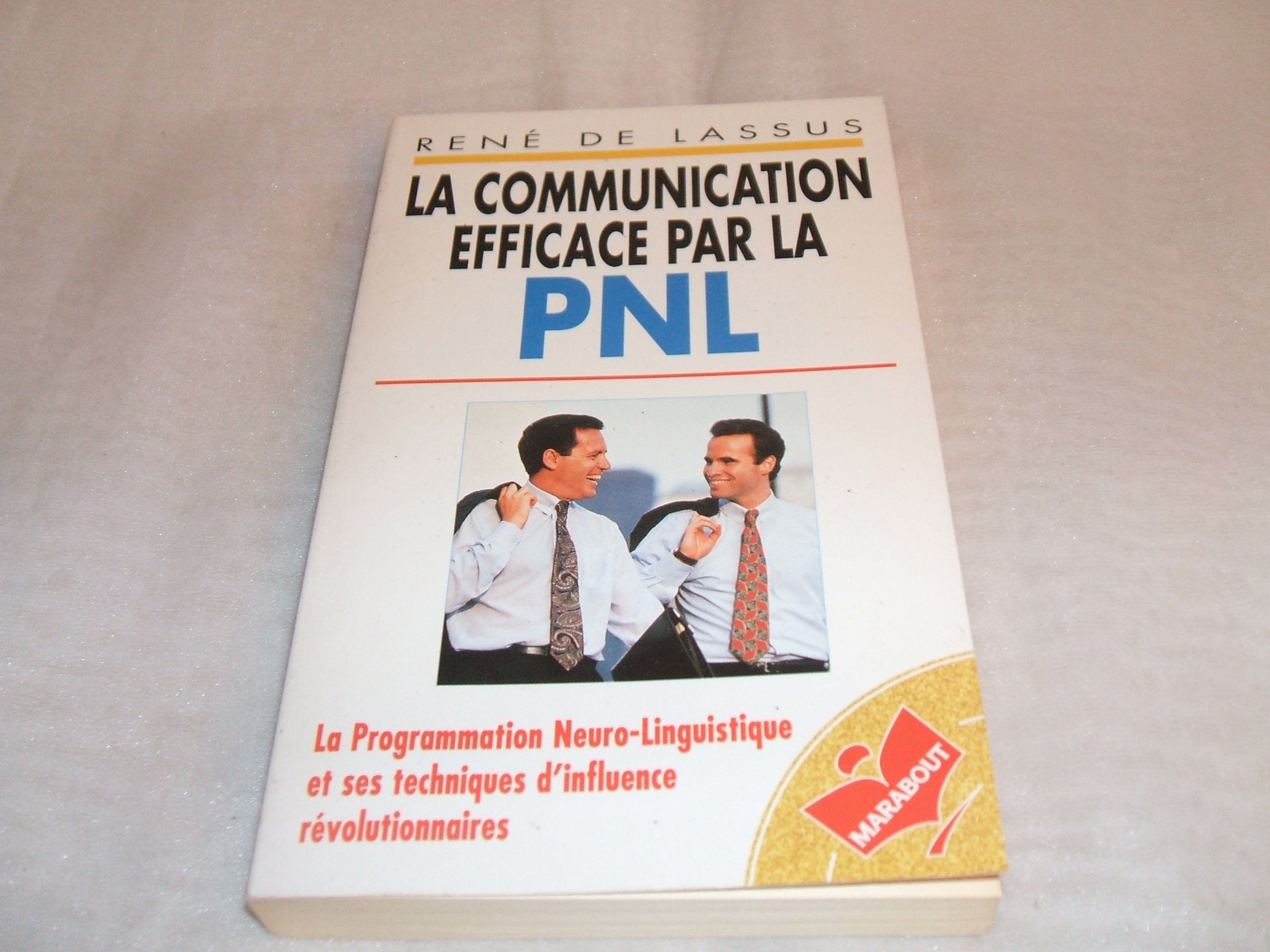 COMMUNICATION EFFICACE PAR LA PNL (LA) Lassus, René de