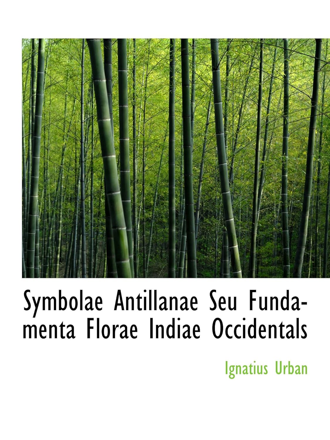 Symbolae Antillanae Seu Fundamenta Florae Indiae