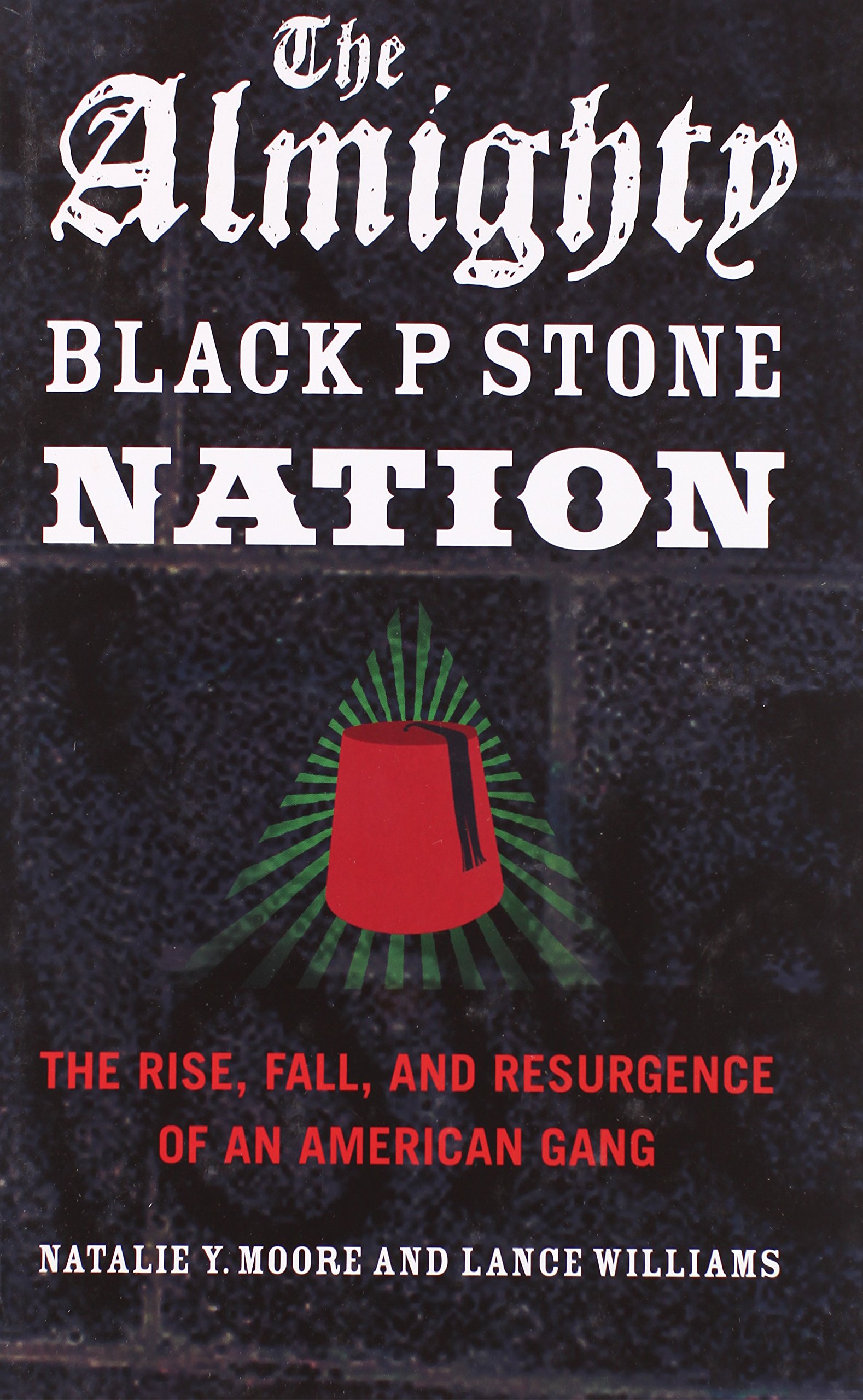 Buy The Almighty Black P Stone Nation: The Rise, Fall, and Resurgence of an American Gang — BookShops.in