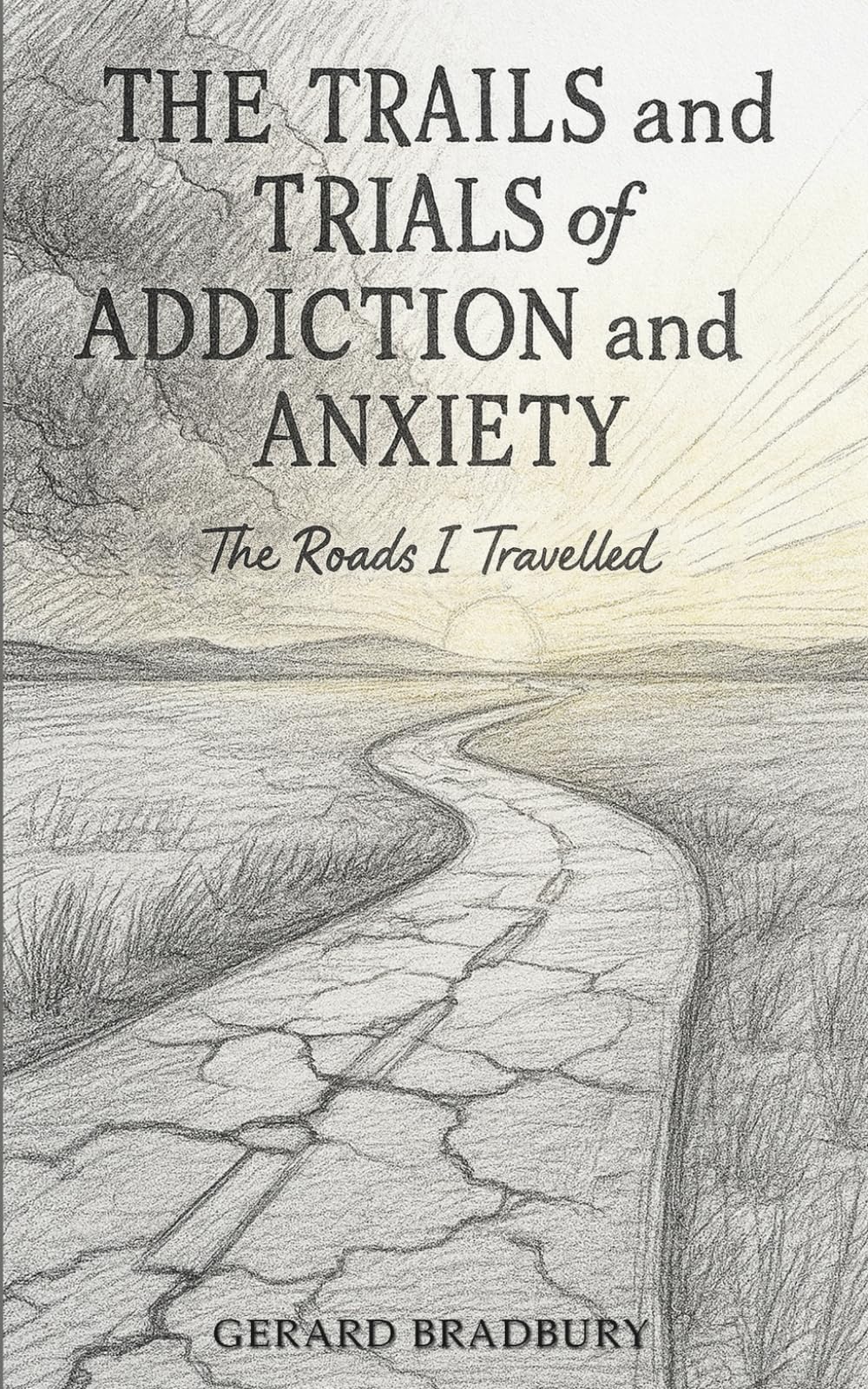 The Trails and Trials of Addiction and Anxiety: The Roads I Travelled