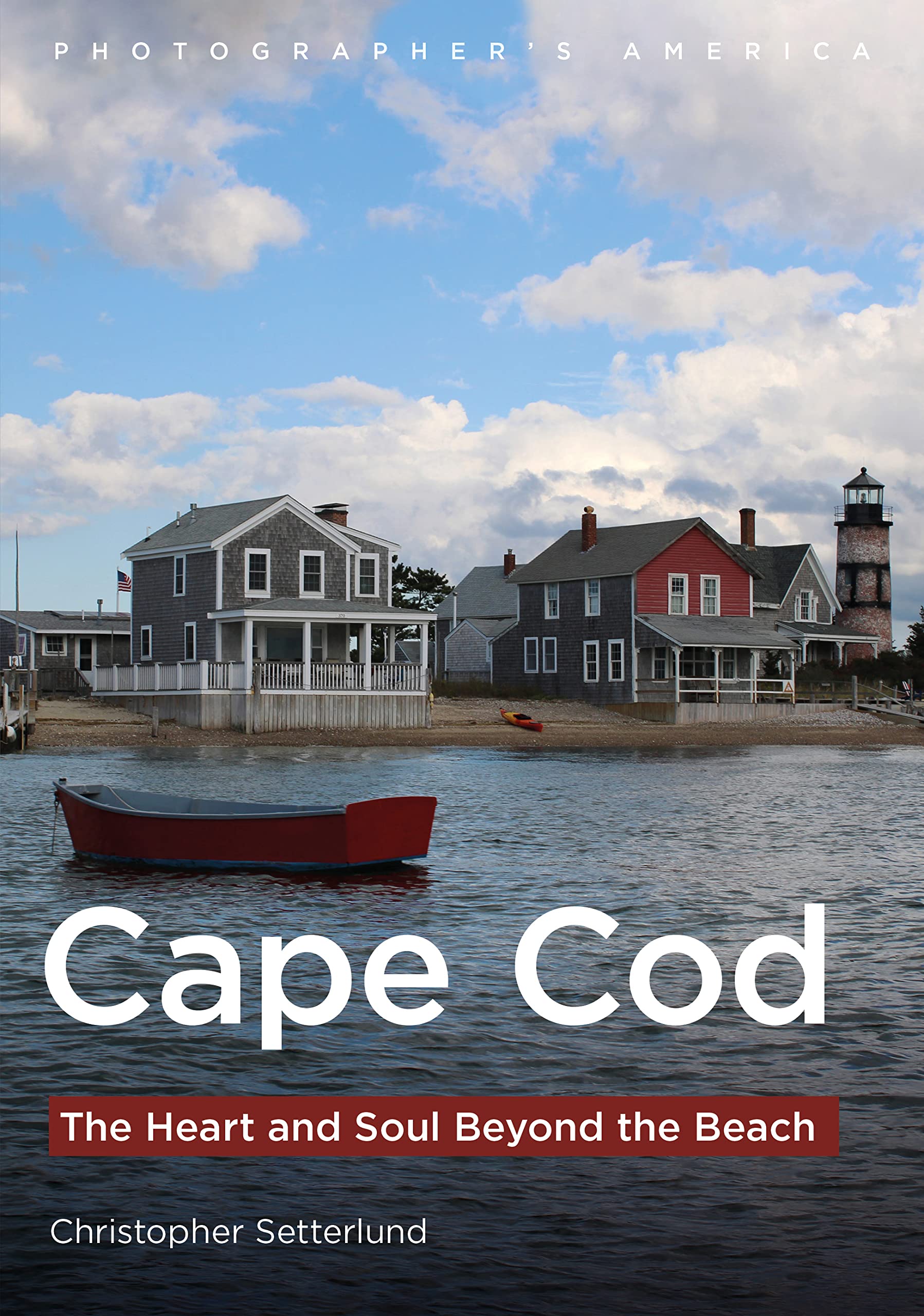 Cape Cod: The Heart and Soul Beyond the Beach (America Through Time)