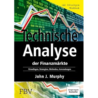 Technische Analyse der Finanzm rkte Grundlagen Strategien Methoden Anwendungen. Inkl. Workbook