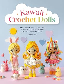 Kawaii Crochet Dolls by Elise Brocard: 10 Amigurumi Patterns + 30 Cute Companions Book