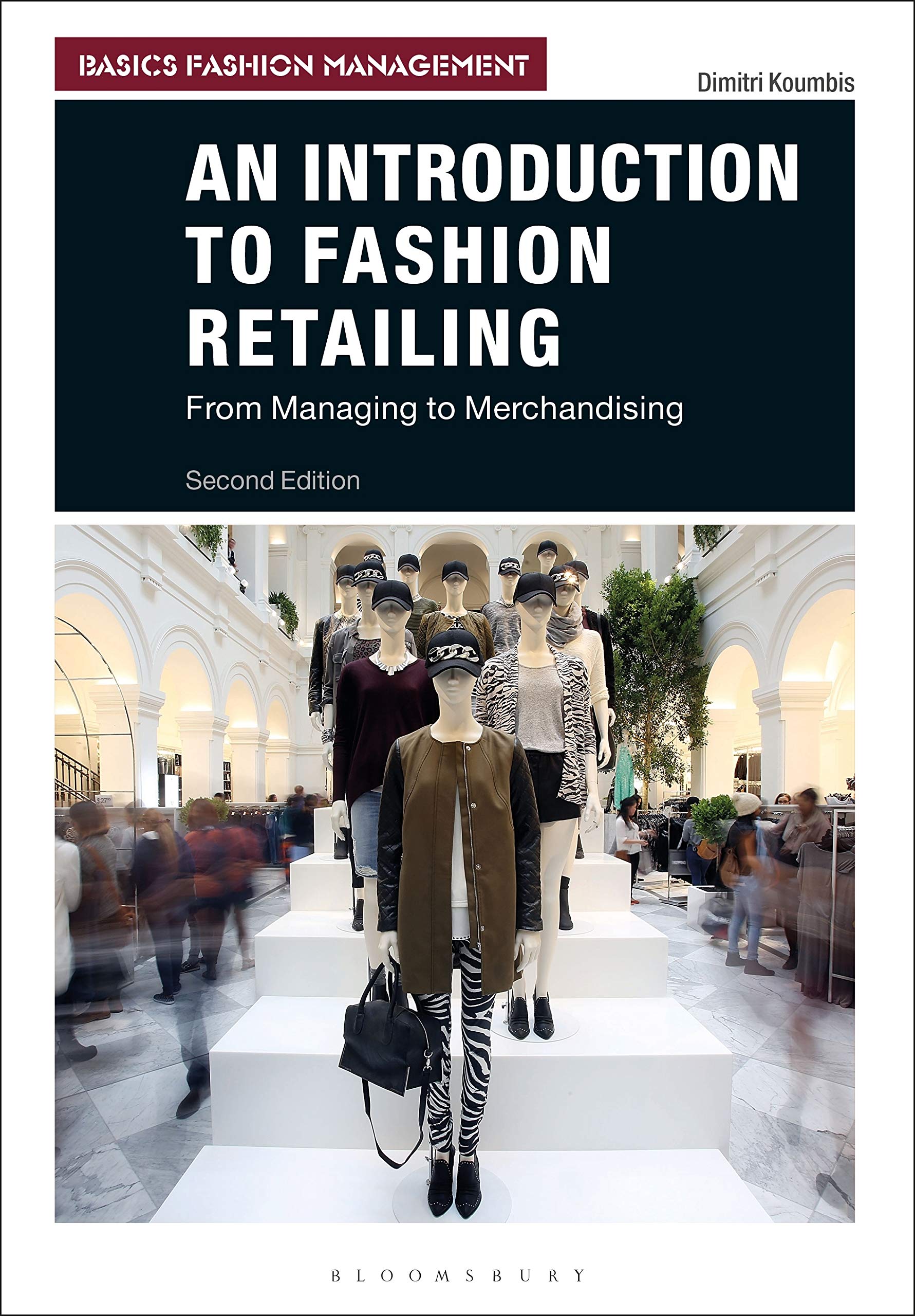 Dimitri KoumbisAn Introduction to Fashion Retailing: From Managing to Merchandising (Basics Fashion Management)