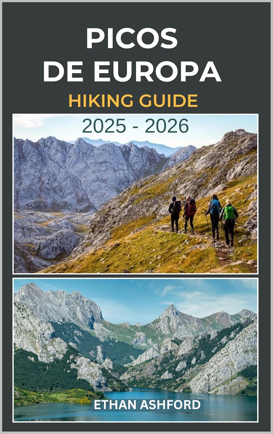 PICOS DE EUROPA HIKING GUIDE 2025 – 2026: Epic Trails, Scenic Routes, and Insider Tips for Hiking Spain’s Picos de Europa National Park (The Explorer’s Footpath Series)