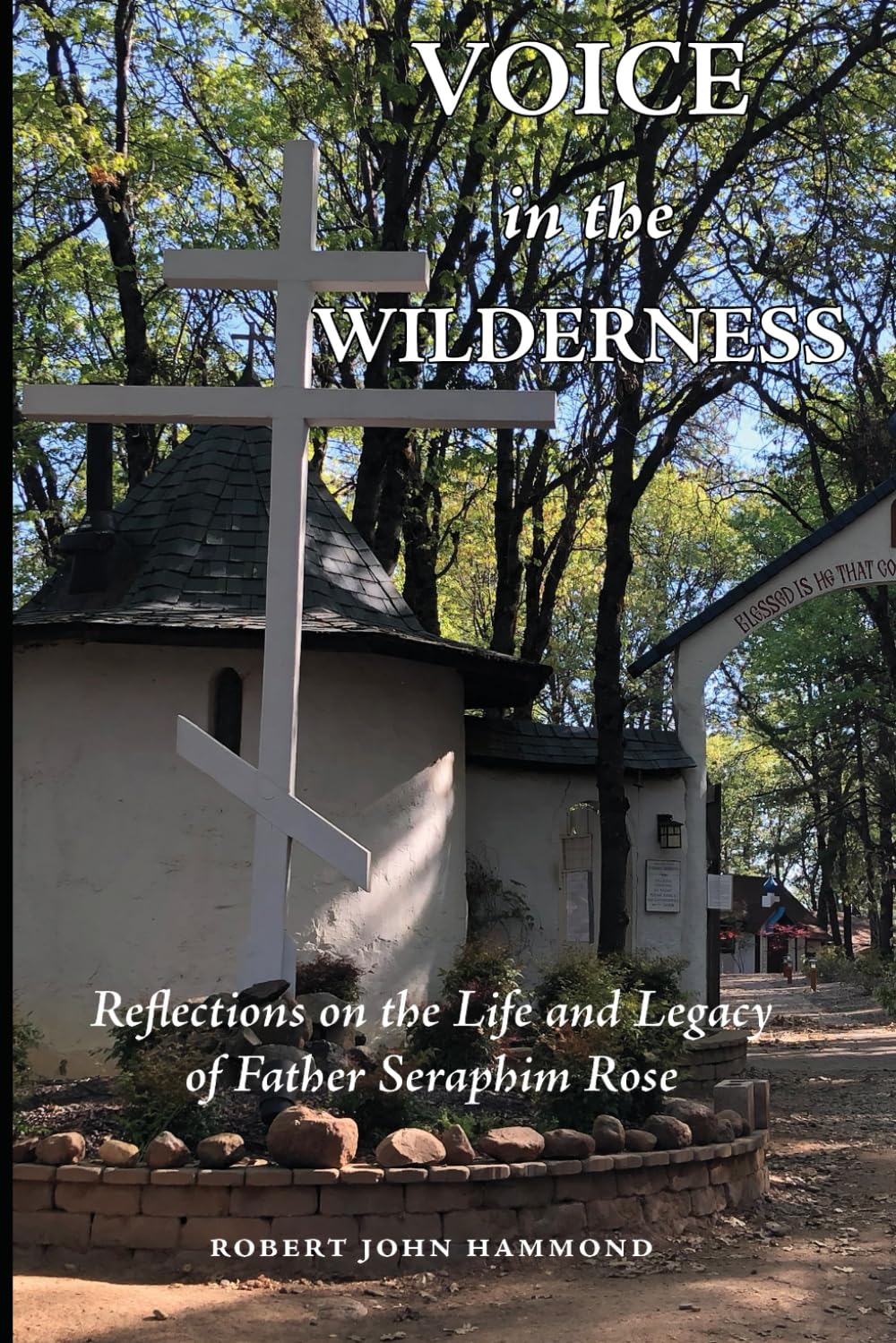 Voice in the Wilderness: Reflections on the Life and Legacy of Father Seraphim Rose