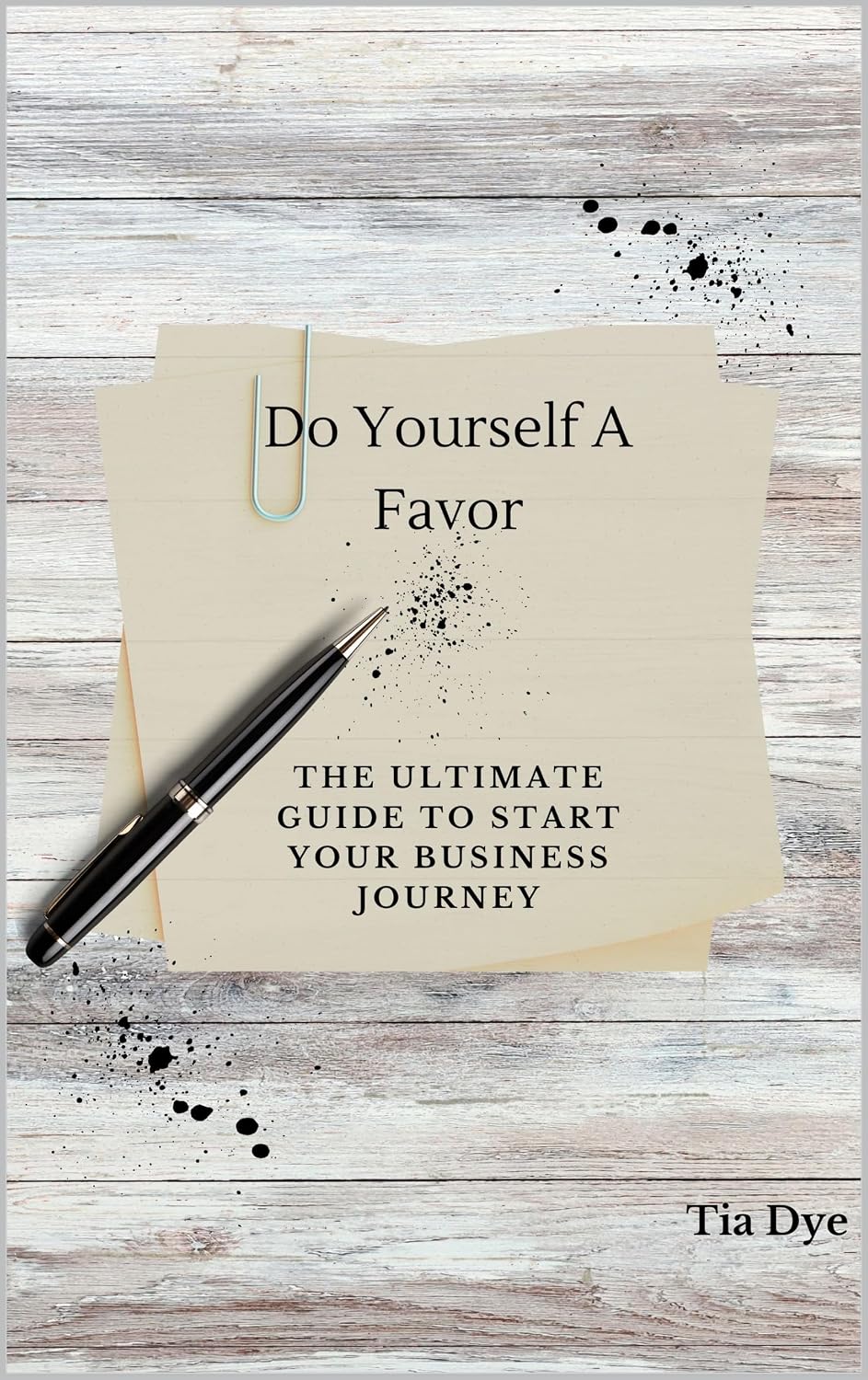 Do Yourself A Favor: The Ultimate Guide To Start Your Business Journey