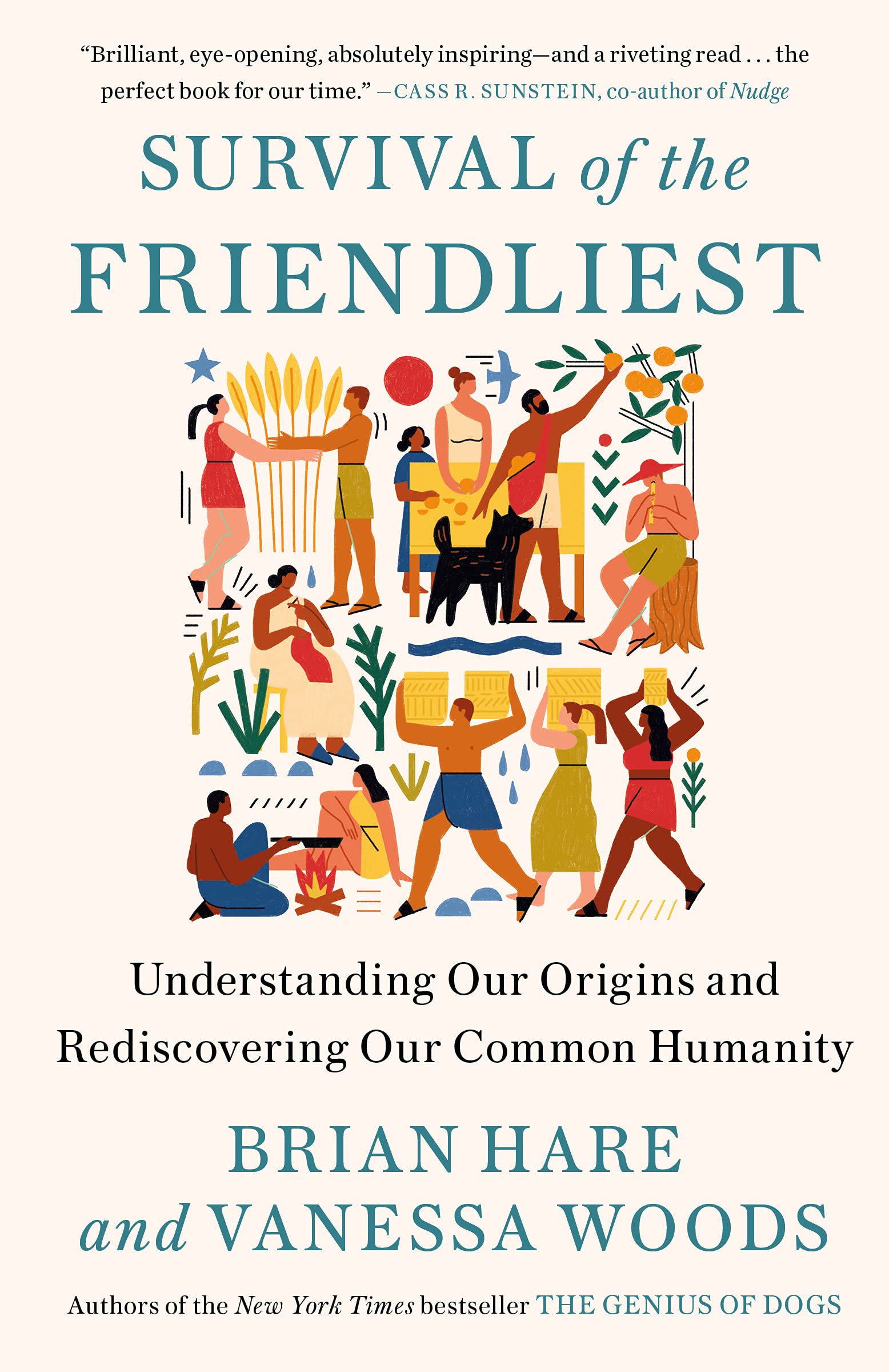 Survival of the Friendliest: Understanding Our Origins and Rediscovering Our Common Humanity