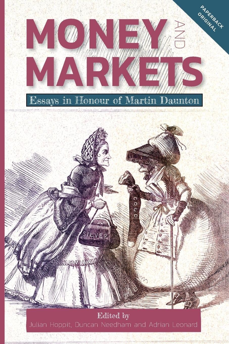 Money and Markets: Essays in Honour of Martin Daunton: 14 (People, Markets, Goods: Economies and Societies in History)