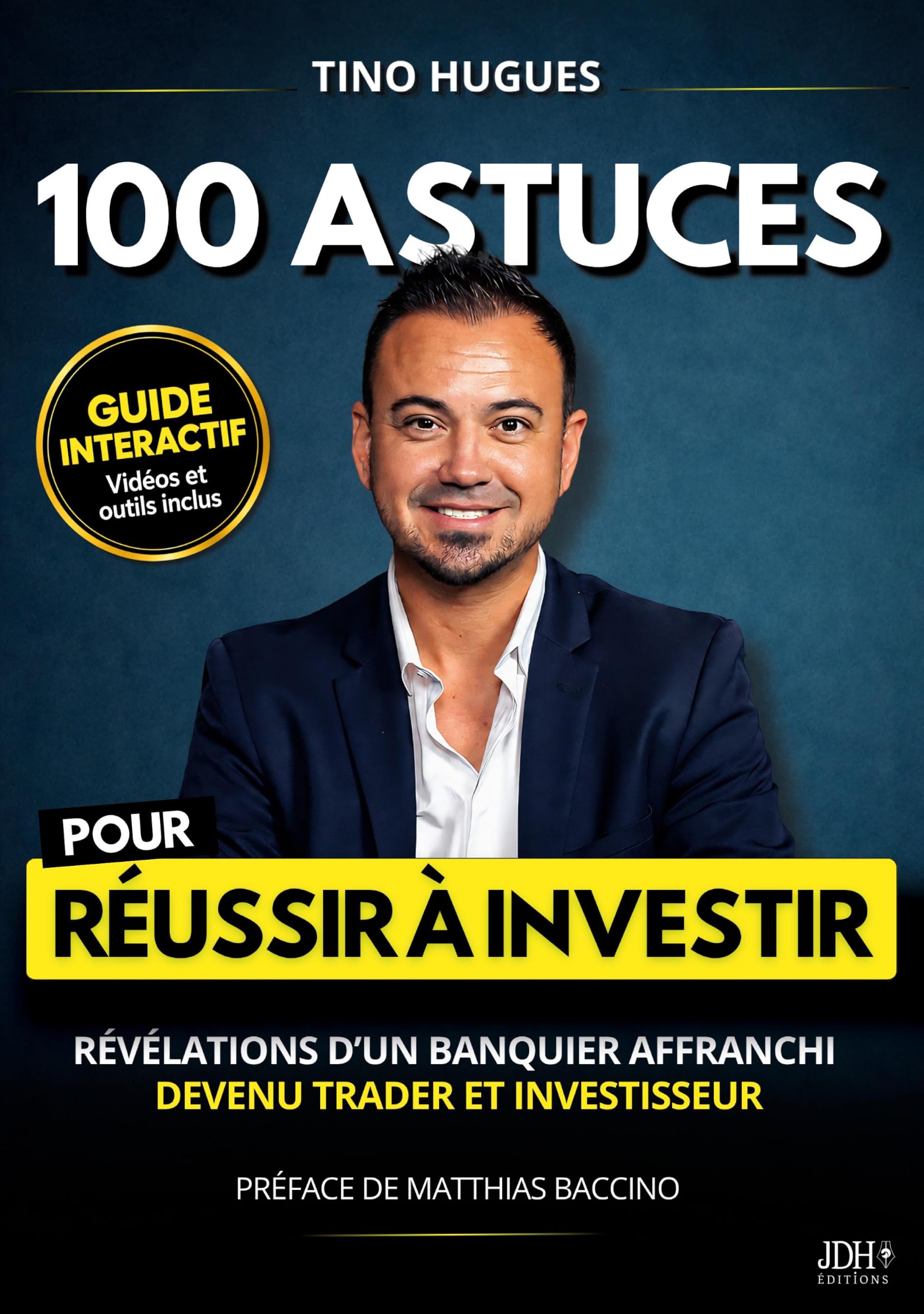100 astuces pour Réussir à investir: Révélations d'un banquier affranchi devenu trader et investisseur