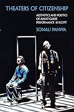 Theaters of Citizenship: Aesthetics and Politics of Avant-Garde Performance in Egypt (Performance Works)