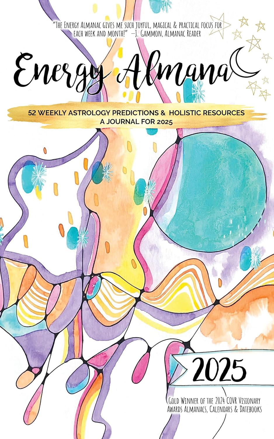 2025 Energy Almanac: 52 Weekly Astrology Predictions & Holistic Resources - A Journal for 2025      Kindle Edition