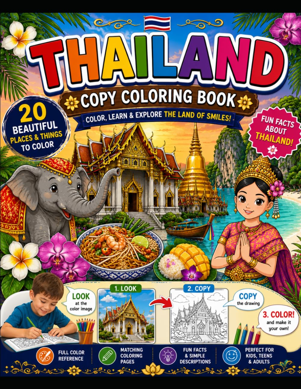 Thailand Copy Coloring Book for Kids Color & Copy Amazing Thai Temples, Elephants, Boats, Food and Culture: A Fun and Easy Coloring Book for Kids Ages 4–8 and 8–12 Inspired by Thailand