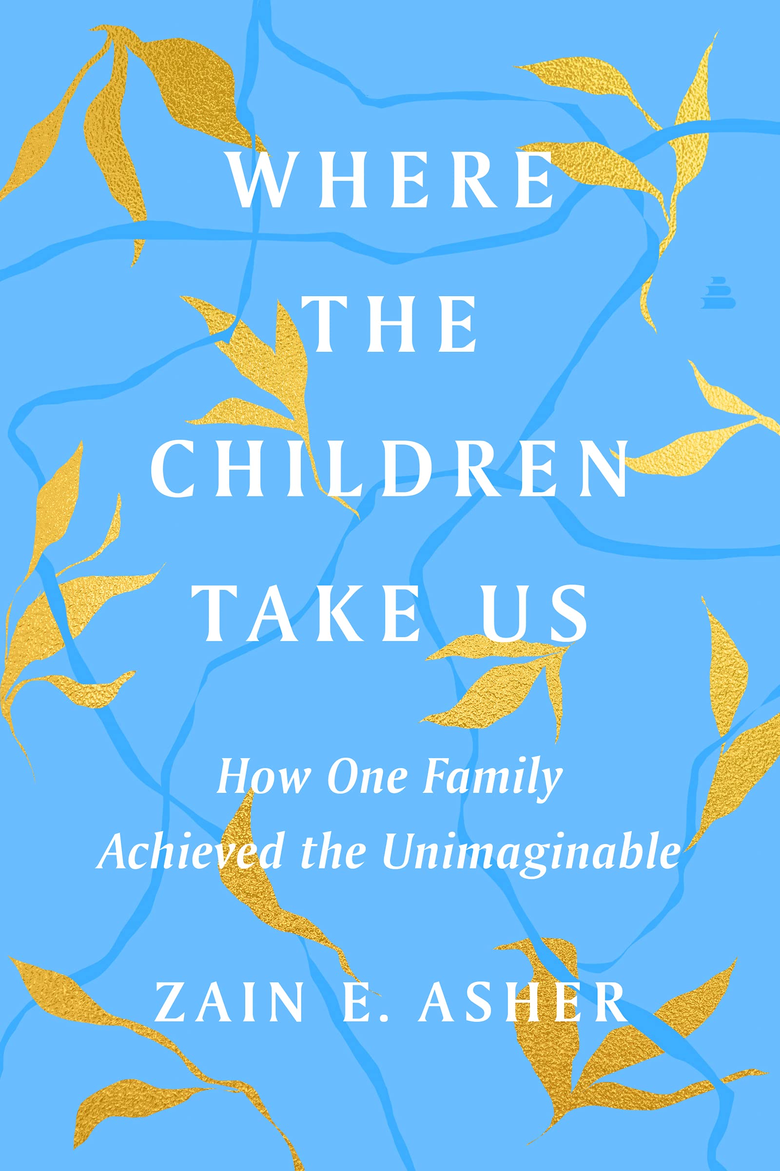 Buy Where the Children Take Us: How One Family Achieved the Unimaginable โ BookShops.in