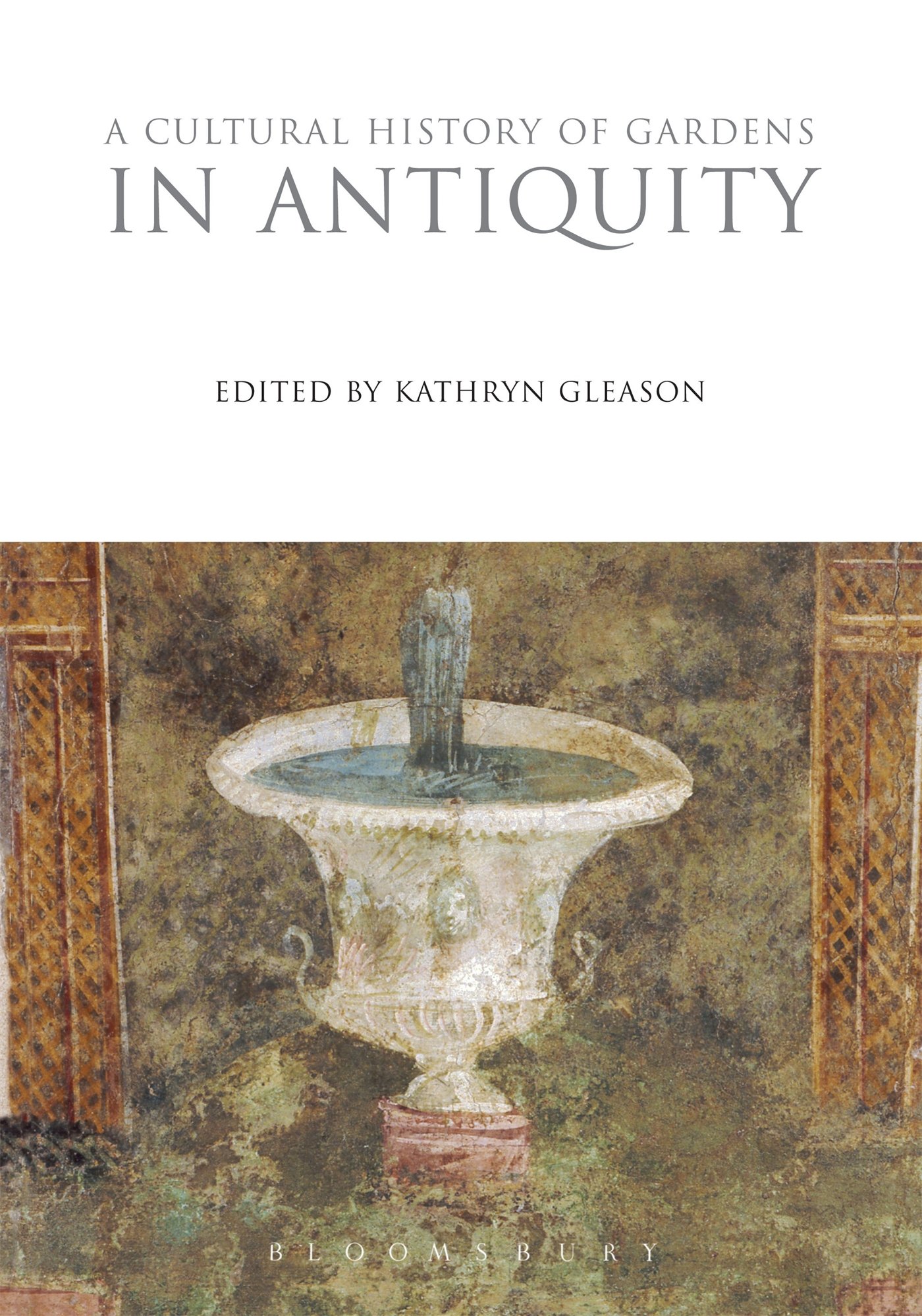 Cultural History of Gardens in Antiquity, A: 7 (The Cultural Histories Series)
