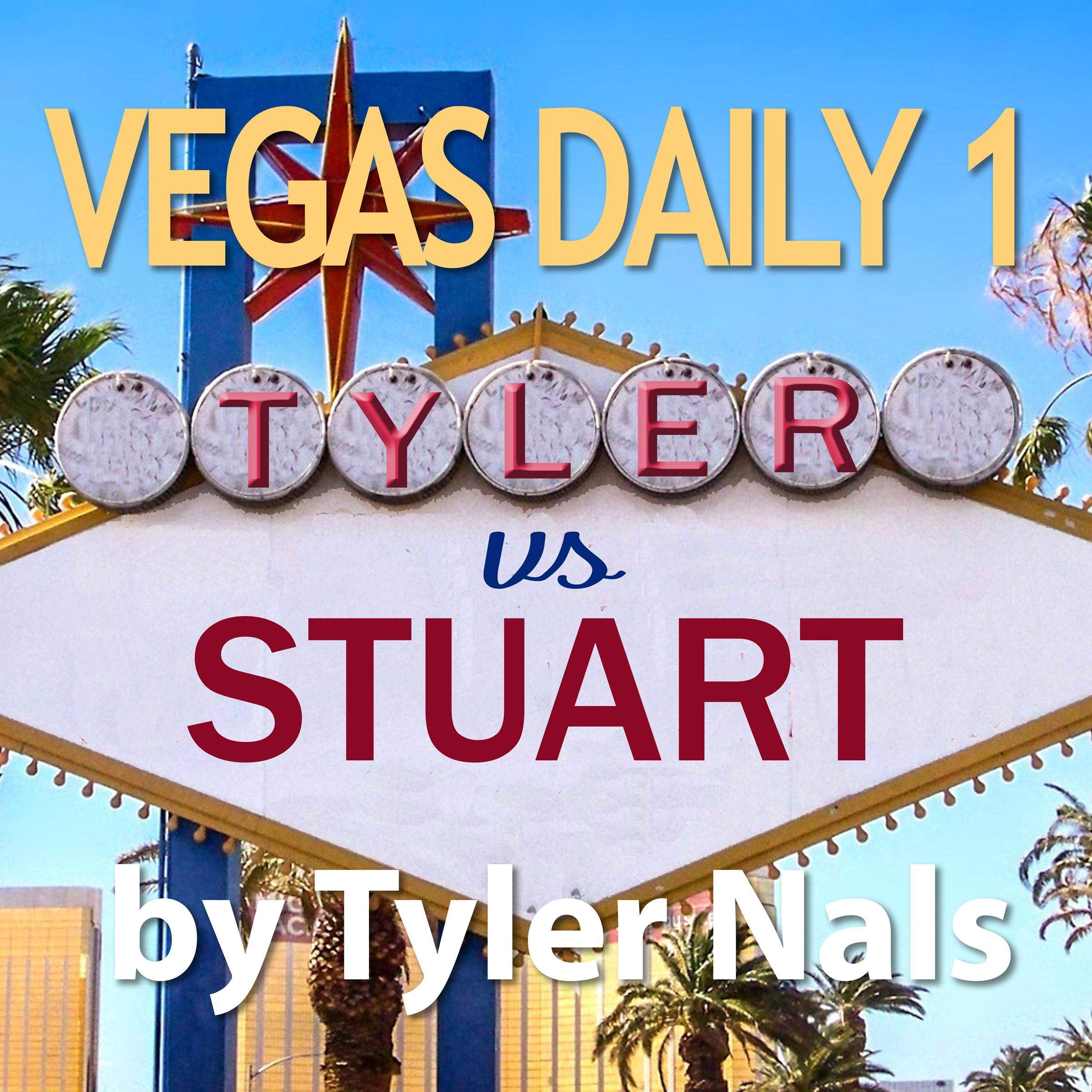 Vegas Daily 1: Tyler vs. Stuart