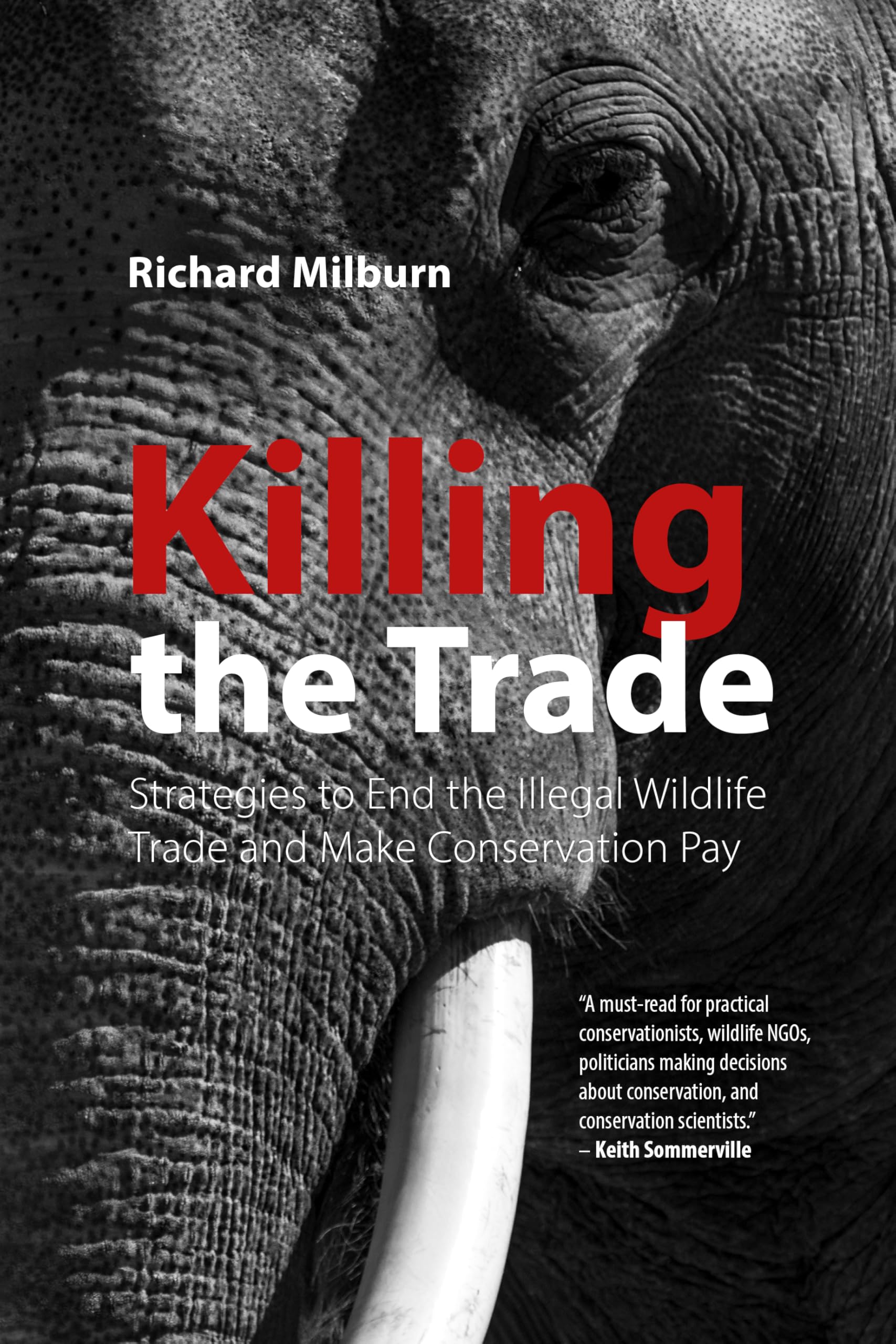 Killing the Trade: Strategies to End the Illegal Wildlife Trade and Make Conservation Pay
