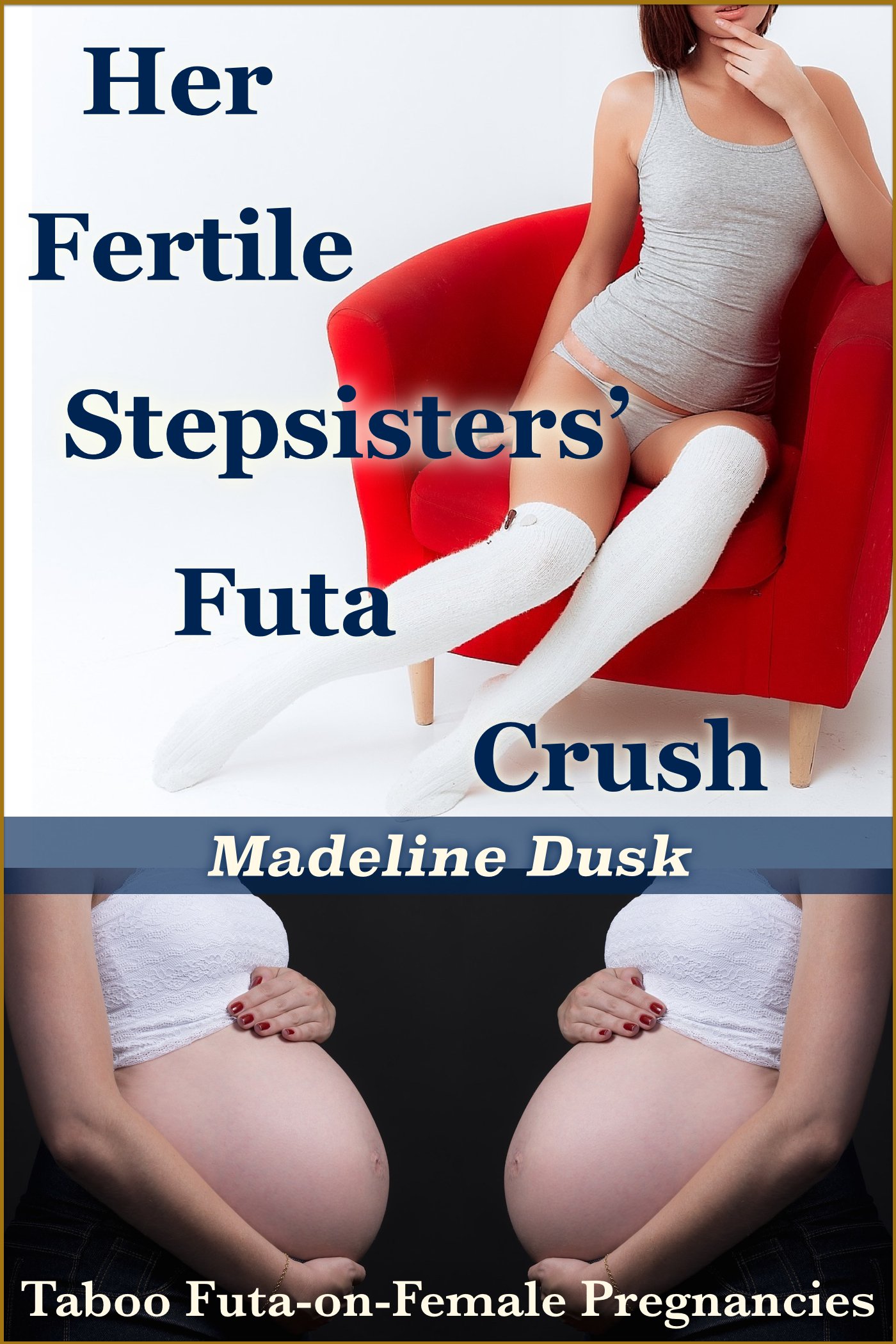 Her Fertile Stepsisters' Futa Crush: Taboo Futa-on-Female Pregnancies