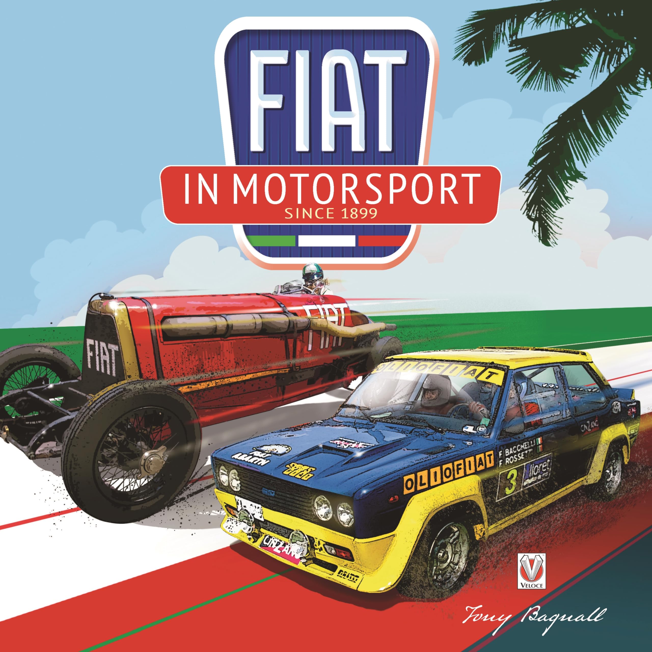 FIAT in Motorsport: Since 1899 by Anthony Bagnall HARDBACK 9781787111851