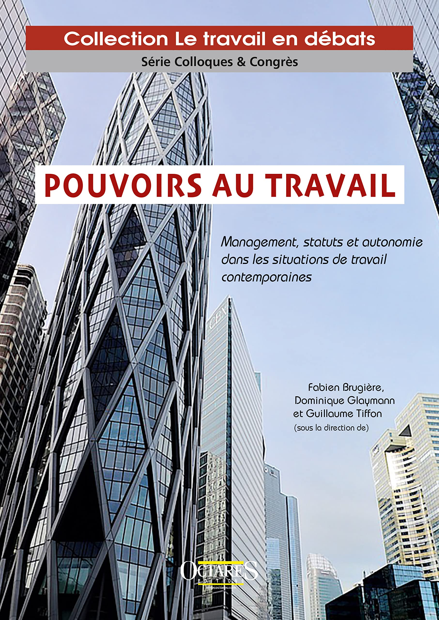 Pouvoirs au travail: Management, statuts et autonomie dans les situations de travail contemporaines