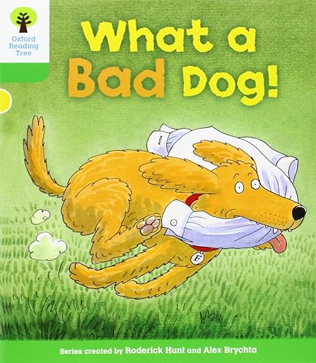 What a Bad Dog! Oxford Reading Tree: Level 2: Stories: What a Bad Dog! by Roderick Hunt