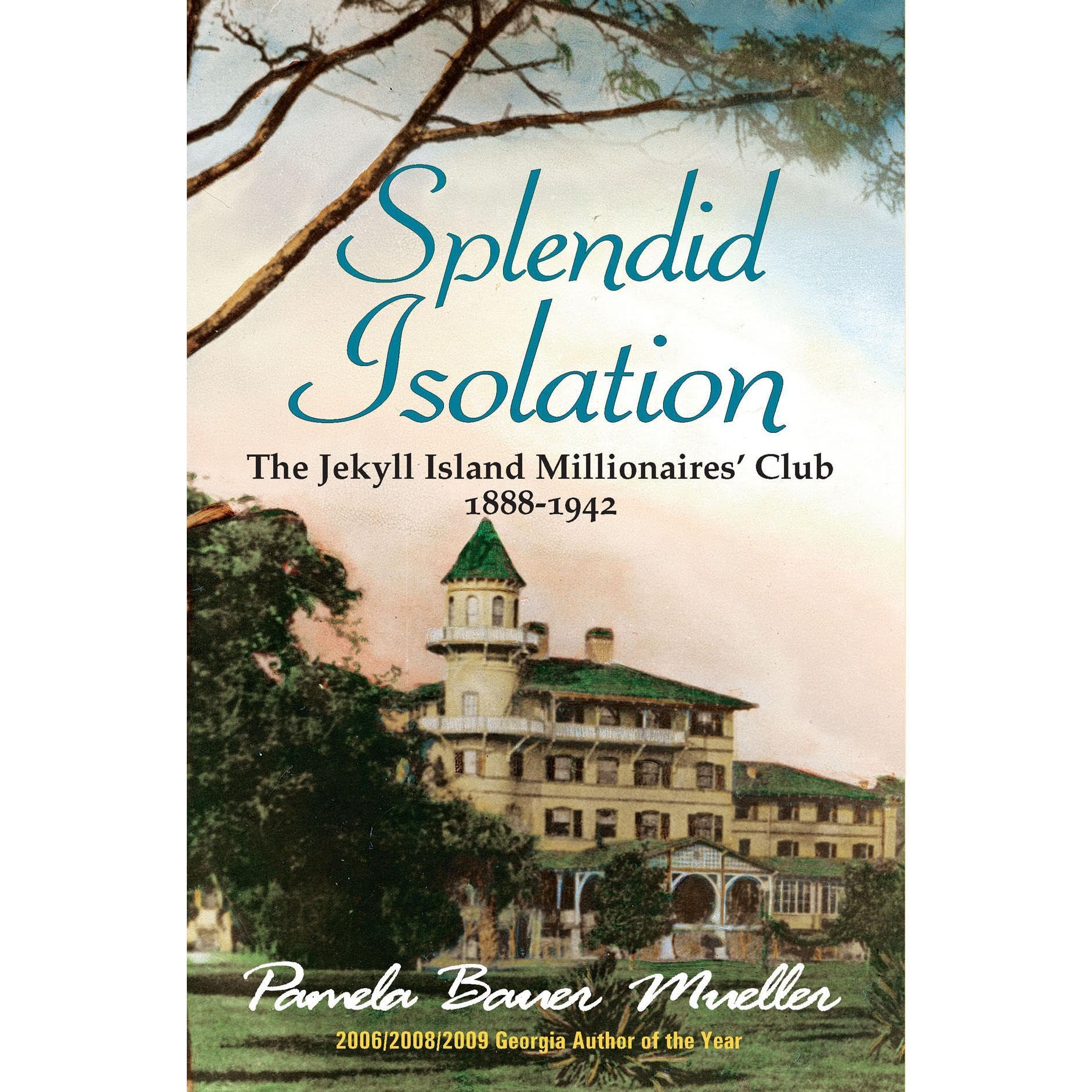 Splendid Isolation: The Jekyll Island Millionaires' Club 1888-1942
