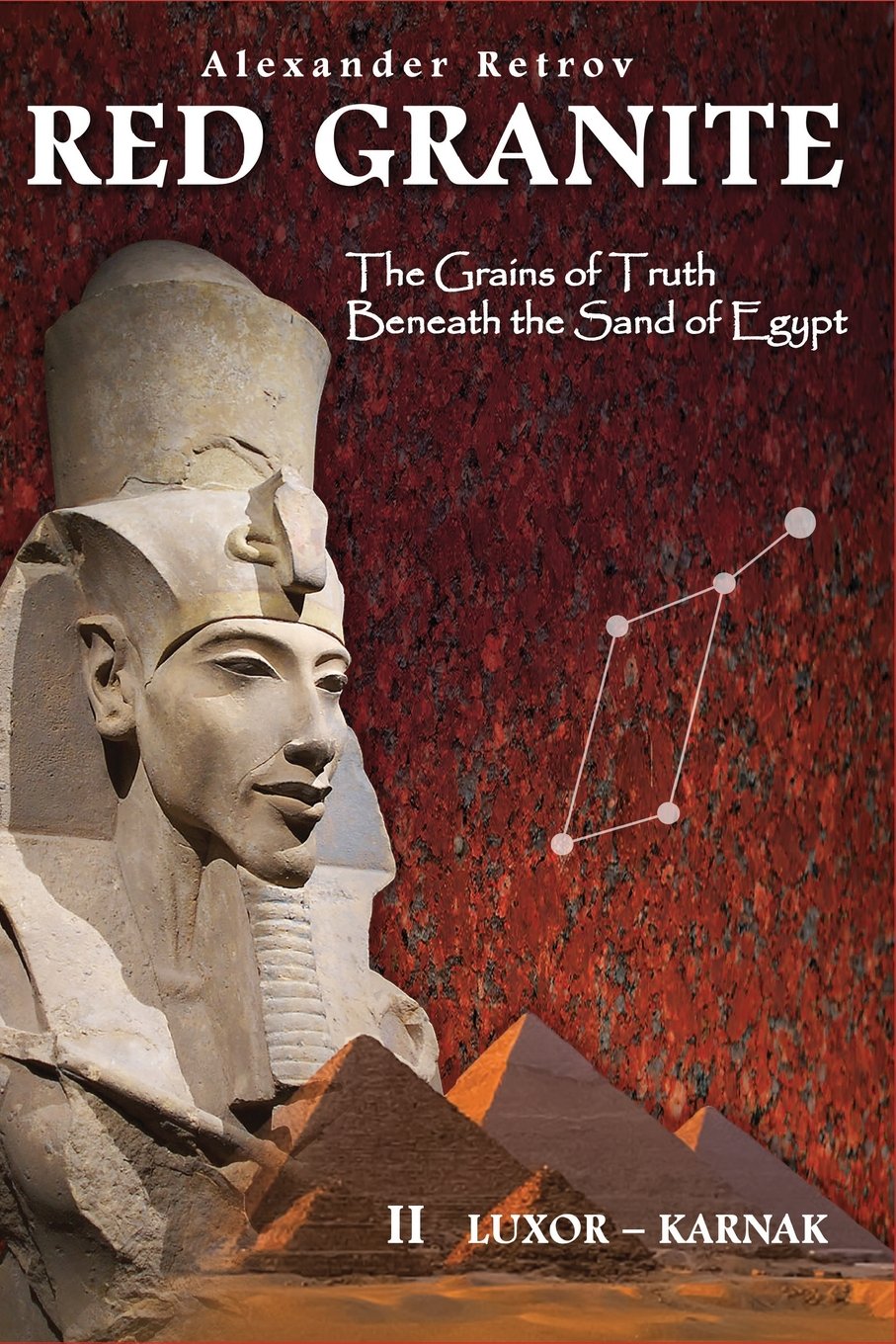 RED GRANITE - The Grains of Truth Beneath the Sand of Egypt: II LUXOR - KARNAK