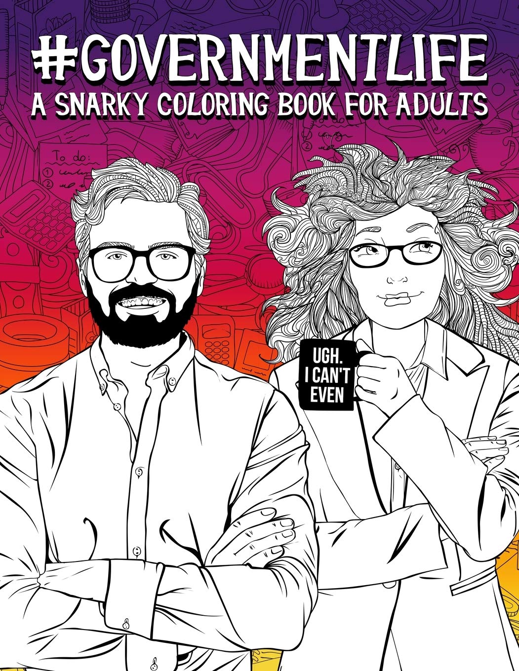Government Life: A Snarky Coloring Book for Adults