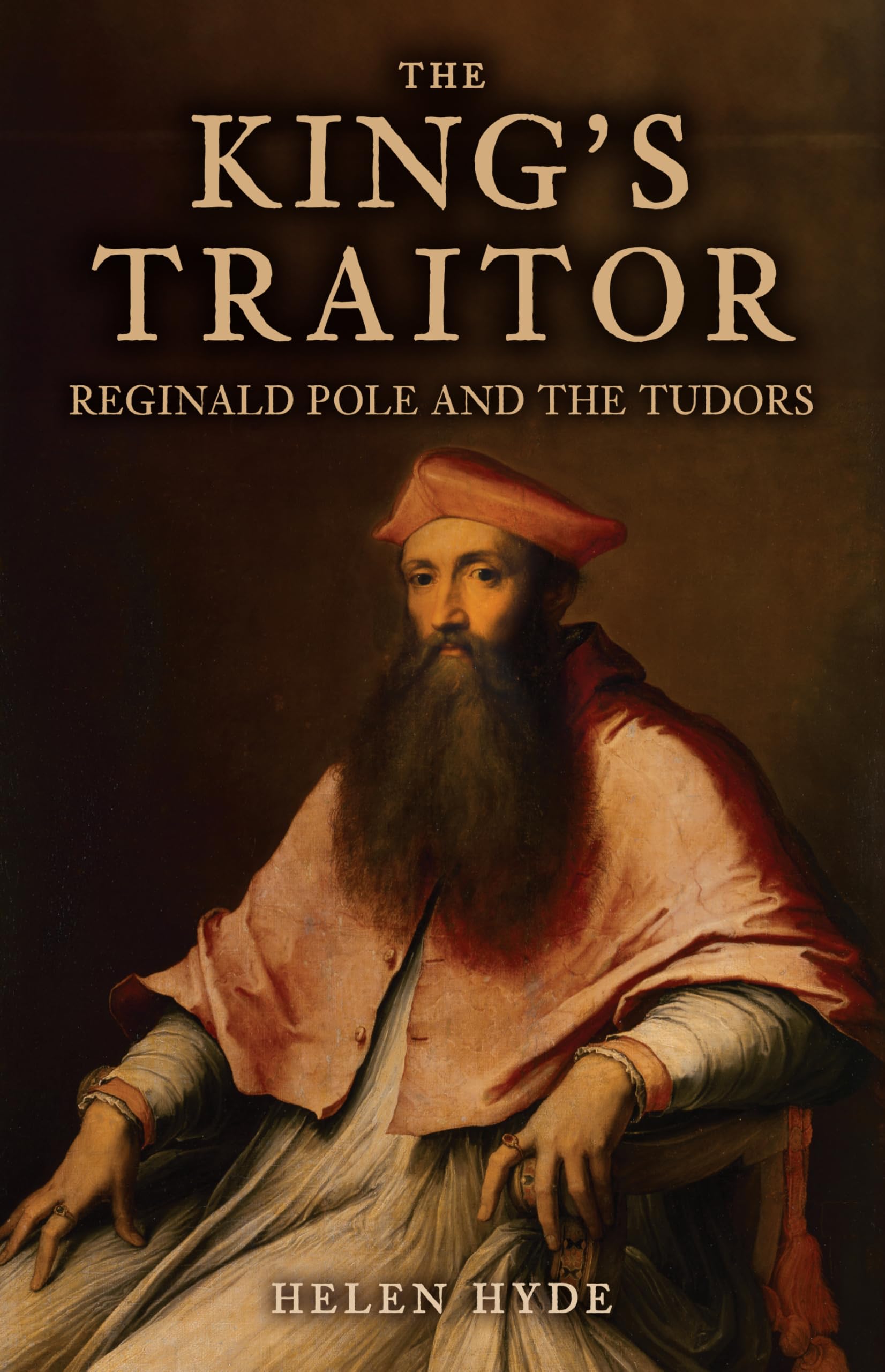 The King's Traitor: Reginald Pole and the Tudors