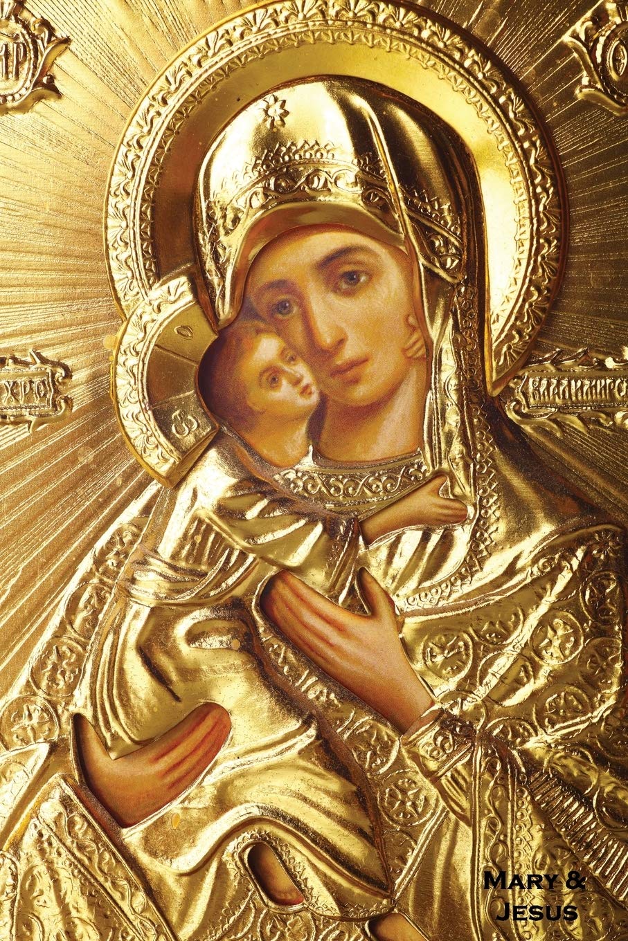 Mary & Jesus: 150-page Writing Journal with the Madonna and Baby Jesus Icon (6x9 Inches / Gold)