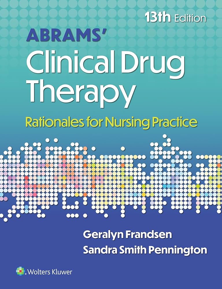 Abrams’ Clinical Drug Therapy Rationales for Nursing Practice Test Bank Cover Abrams’ Clinical Drug Therapy Rationales for Nursing Practice, (Frandsen, 2025) 13th Edition test bank cover - ISBN 9781975222345