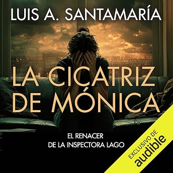 La cicatriz de Mónica - Precuela Audio Libro por Luis A. Santamaría episode artwork