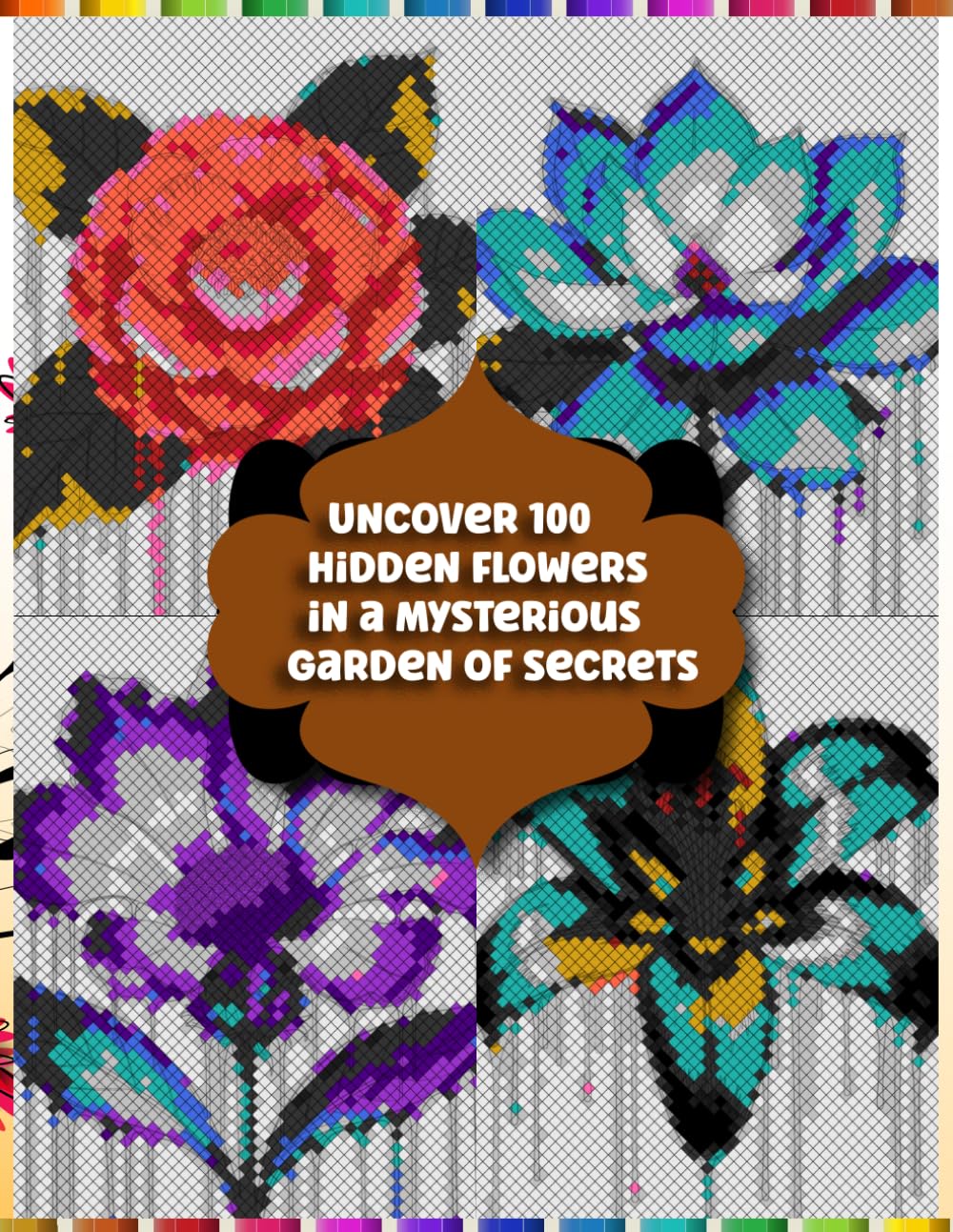 Uncover 100 hidden flowers in a mysterious garden of secrets: Flower Mystery Mosaic – Color the Grids to Reveal 100 Hidden Blooms