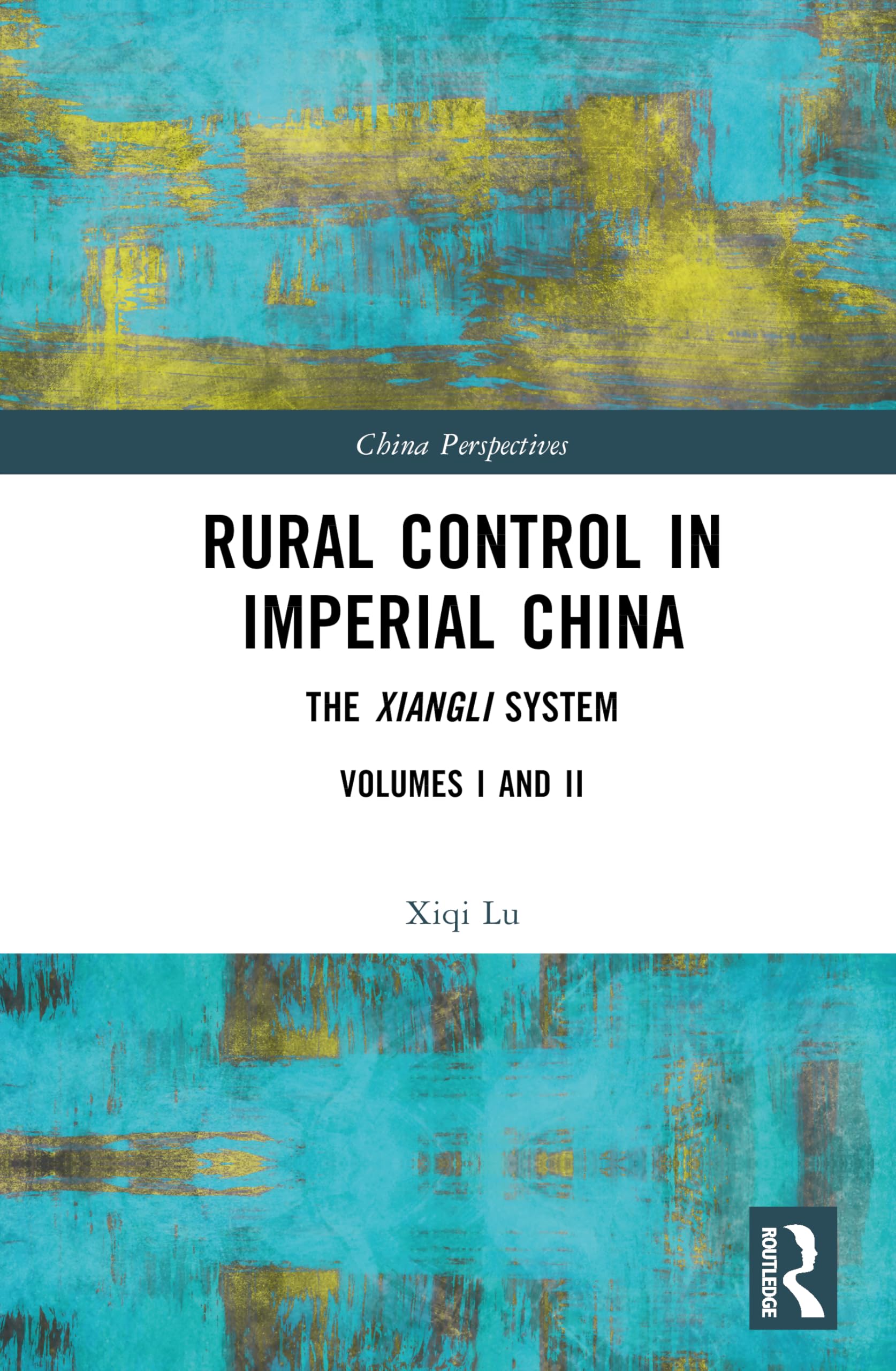 Rural Control in Imperial China: The Xiangli System (China Perspectives)