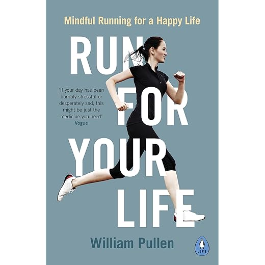 Run for Your Life: Mindful Running for a Happy Life - Englische Ausgabe von William Pullen