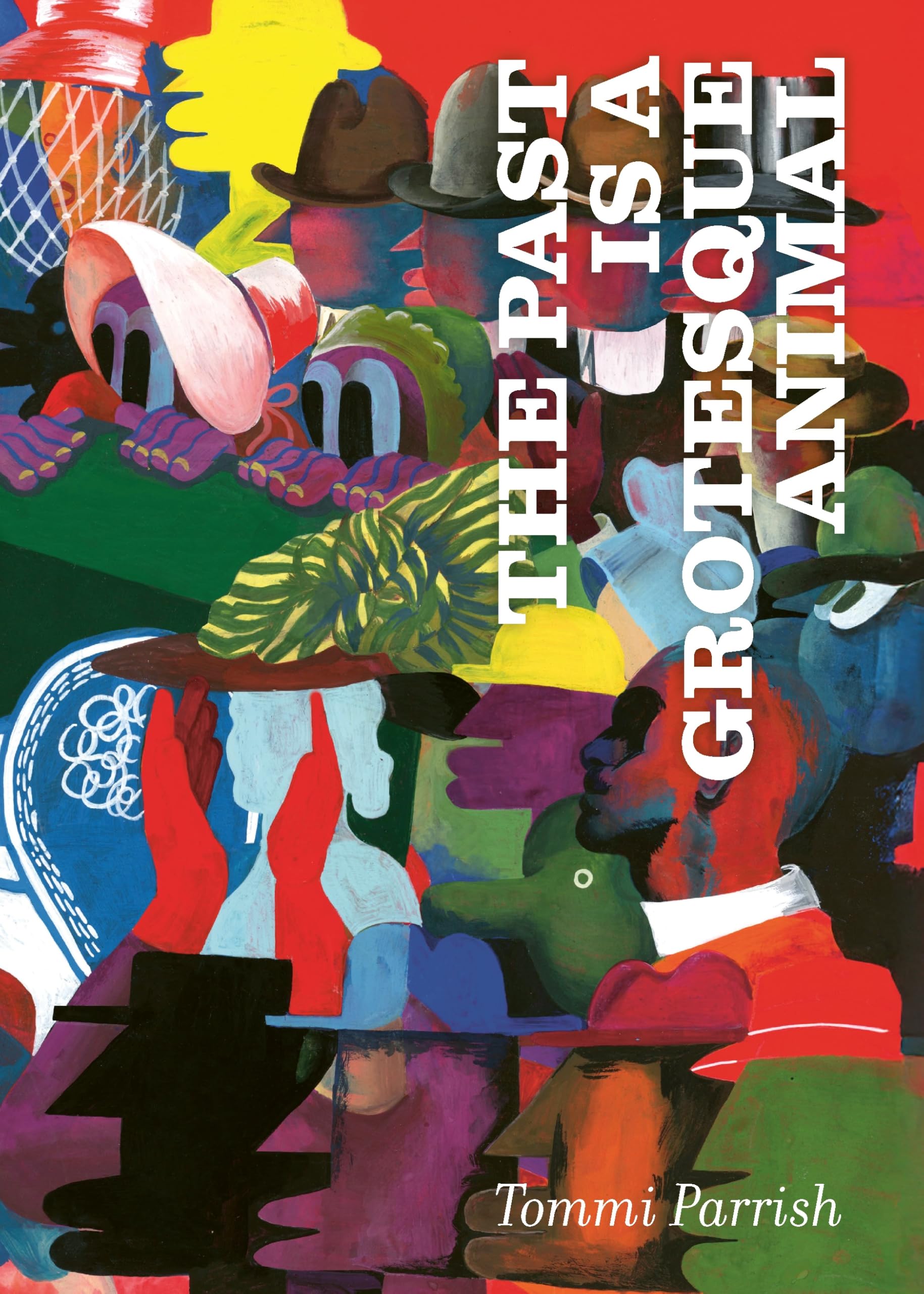 The Past is a Grotesque Animal