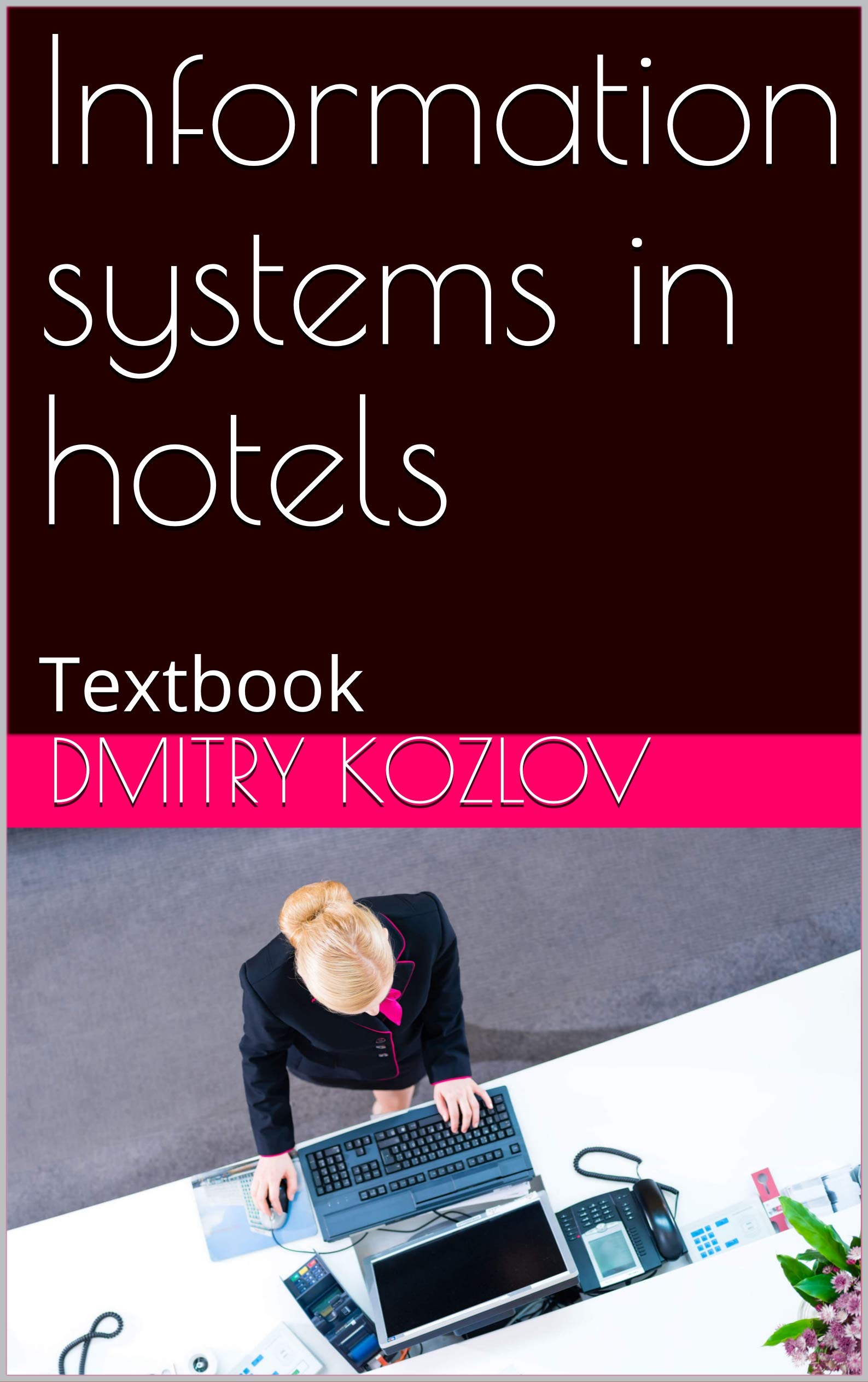 Information systems in hotels: Textbook
