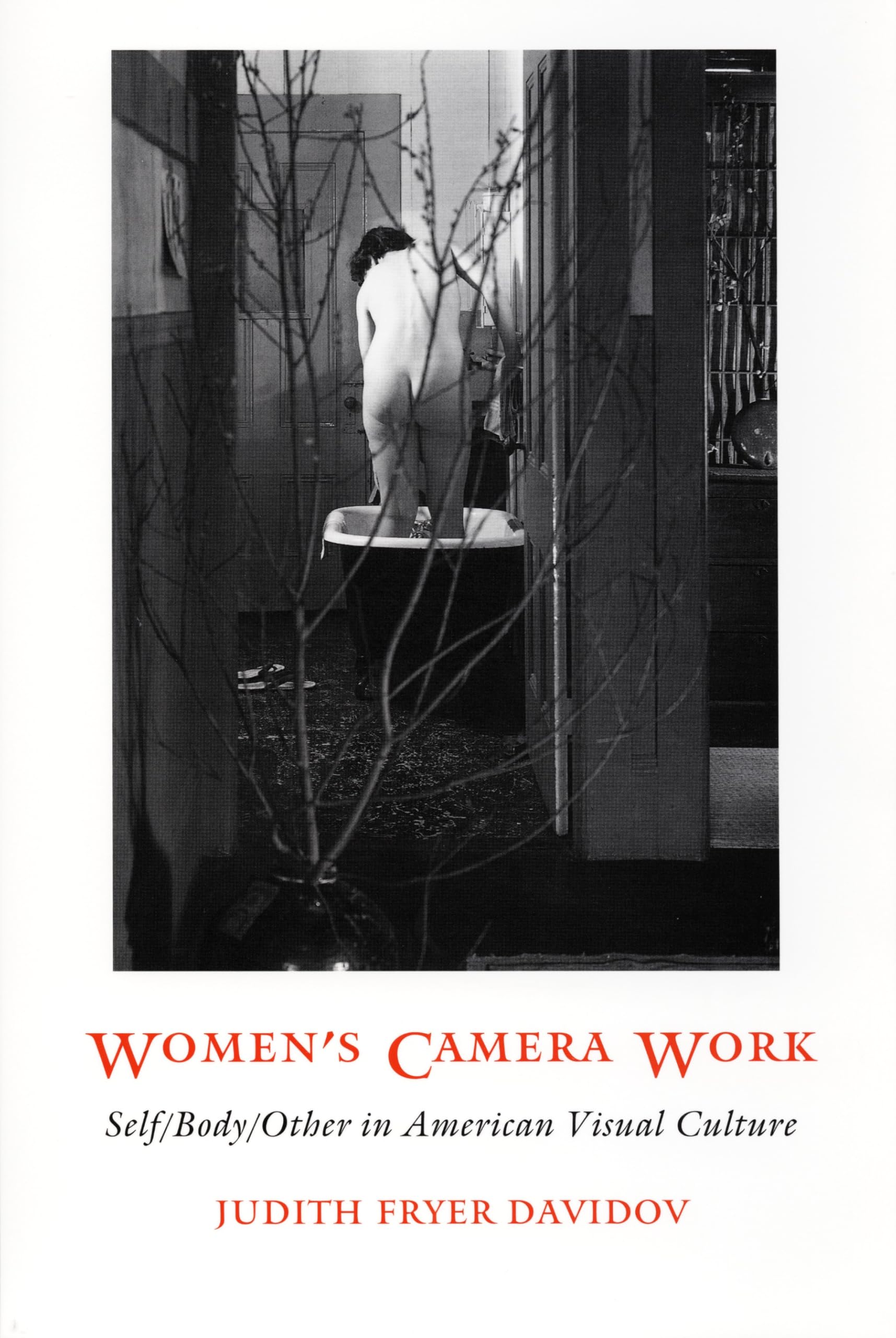 Women's Camera Work: Self/Body/Other in American Visual Culture (New Americanists)