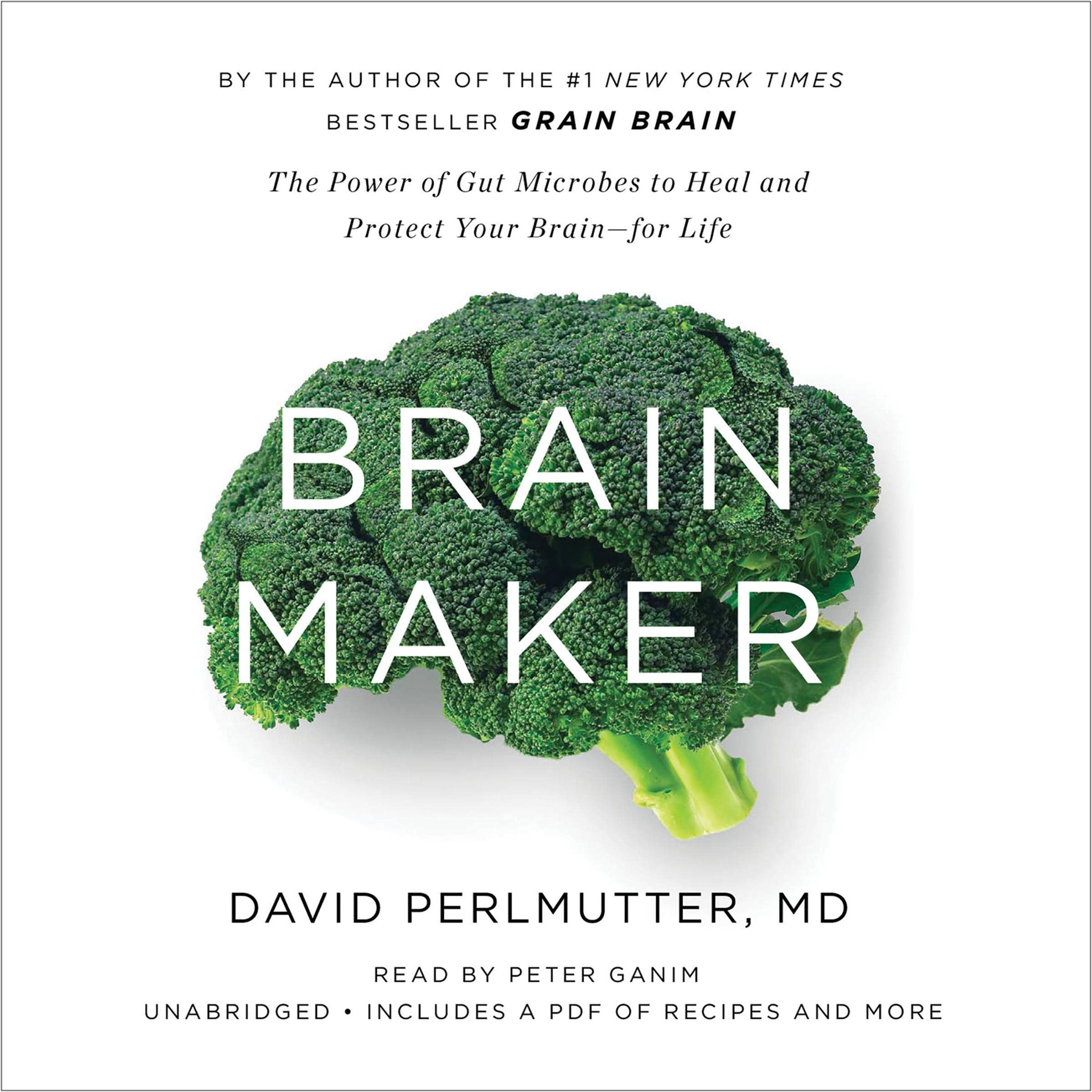 Brain Maker: The Power of Gut Microbes to Heal and Protect Your Brain - for Life