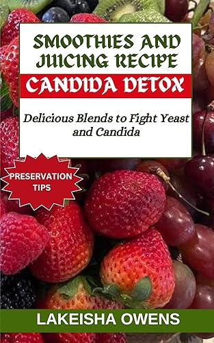 SMOOTHIES AND JUICING RECIPE FOR CANDIDA DETOX Delicious blends to fight yeast and candida