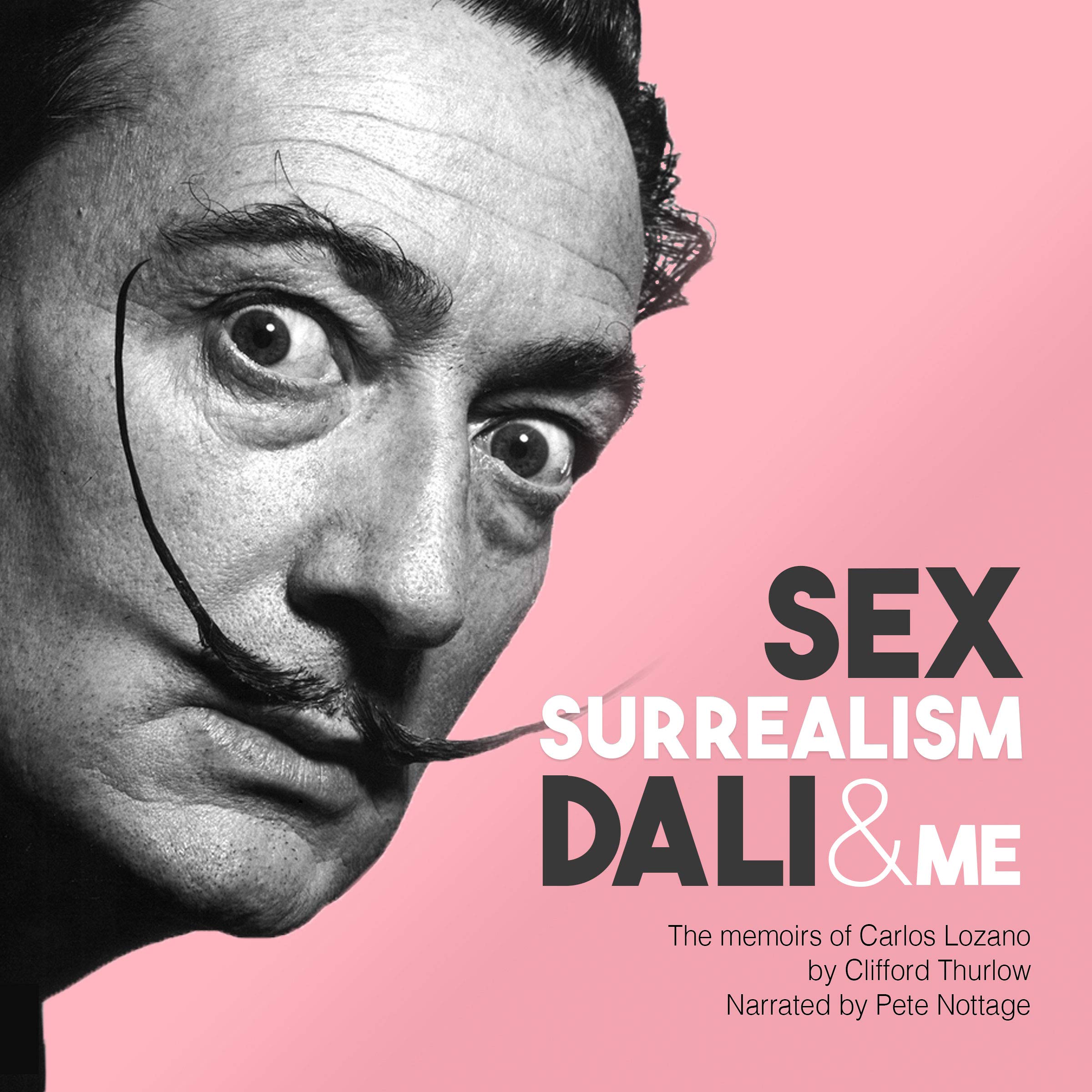 Sex, Surrealism, Dali and Me