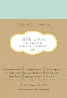 Mãe e pai, me contem a minha história? (Tesouros de família): Um livro para dar e receber de volta